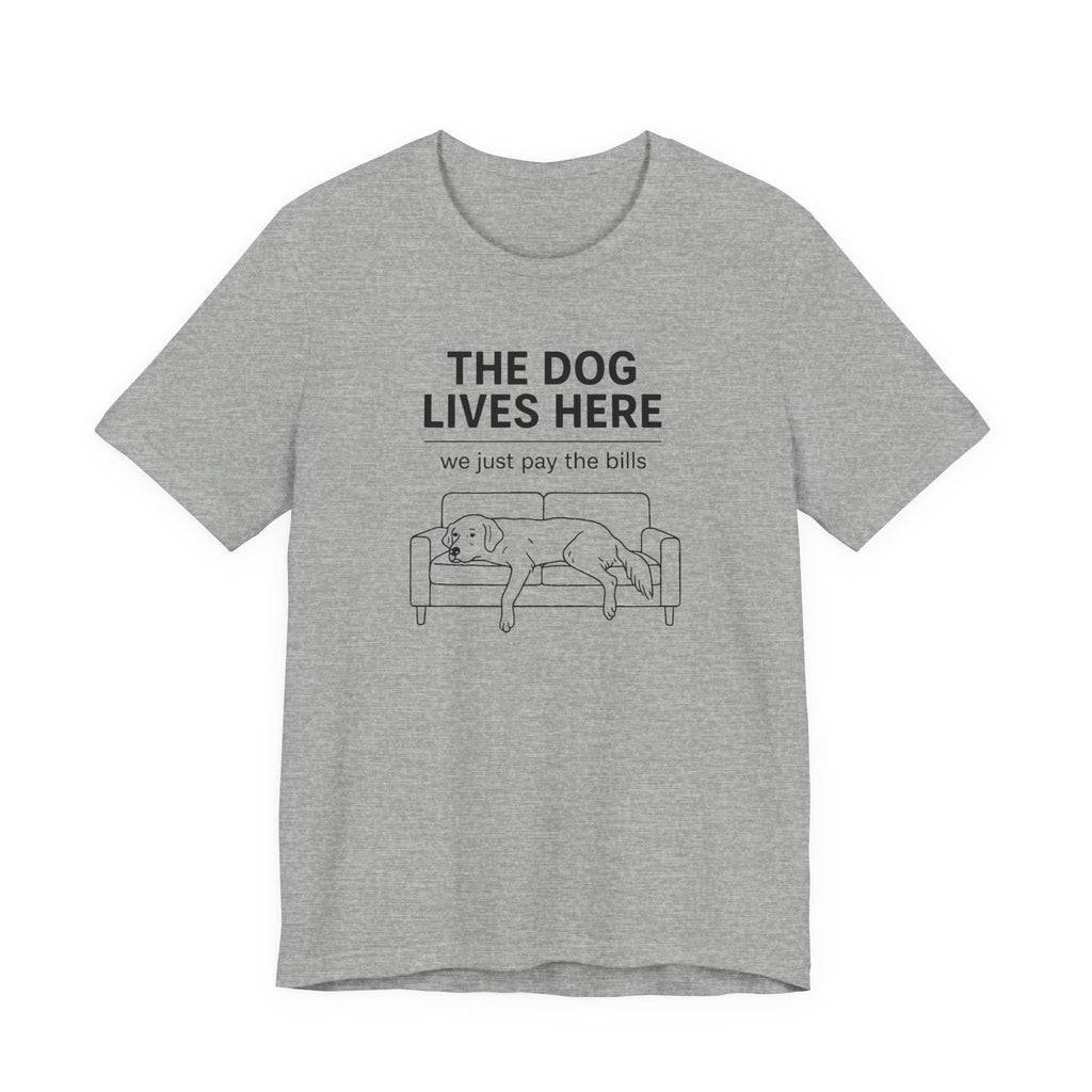 THE DOG LIVES HERE | We Just Pay The Bills Funny T-Shirt | Lowkey Threads