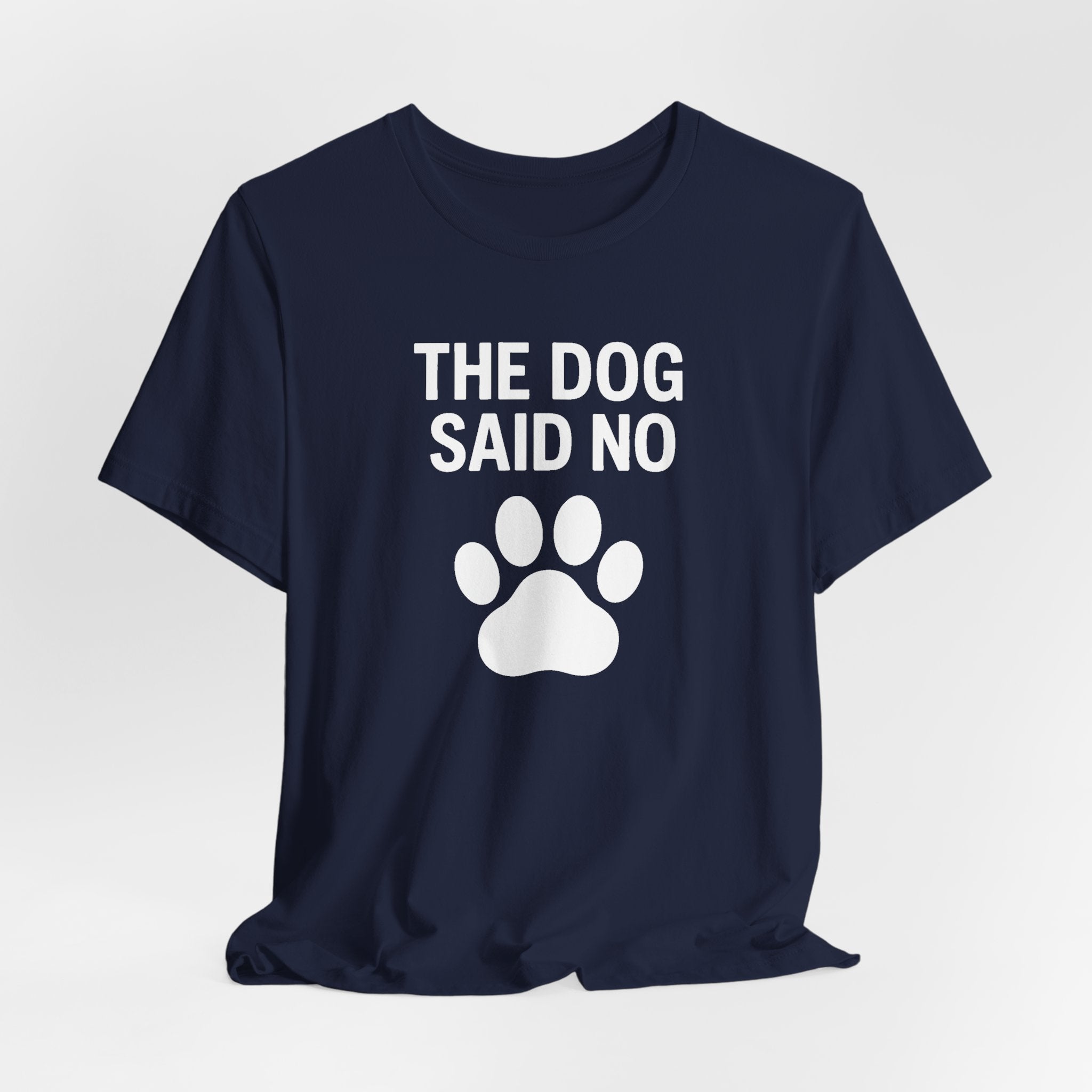 THE DOG SAID NO Funny T-Shirt | Lowkey Threads
