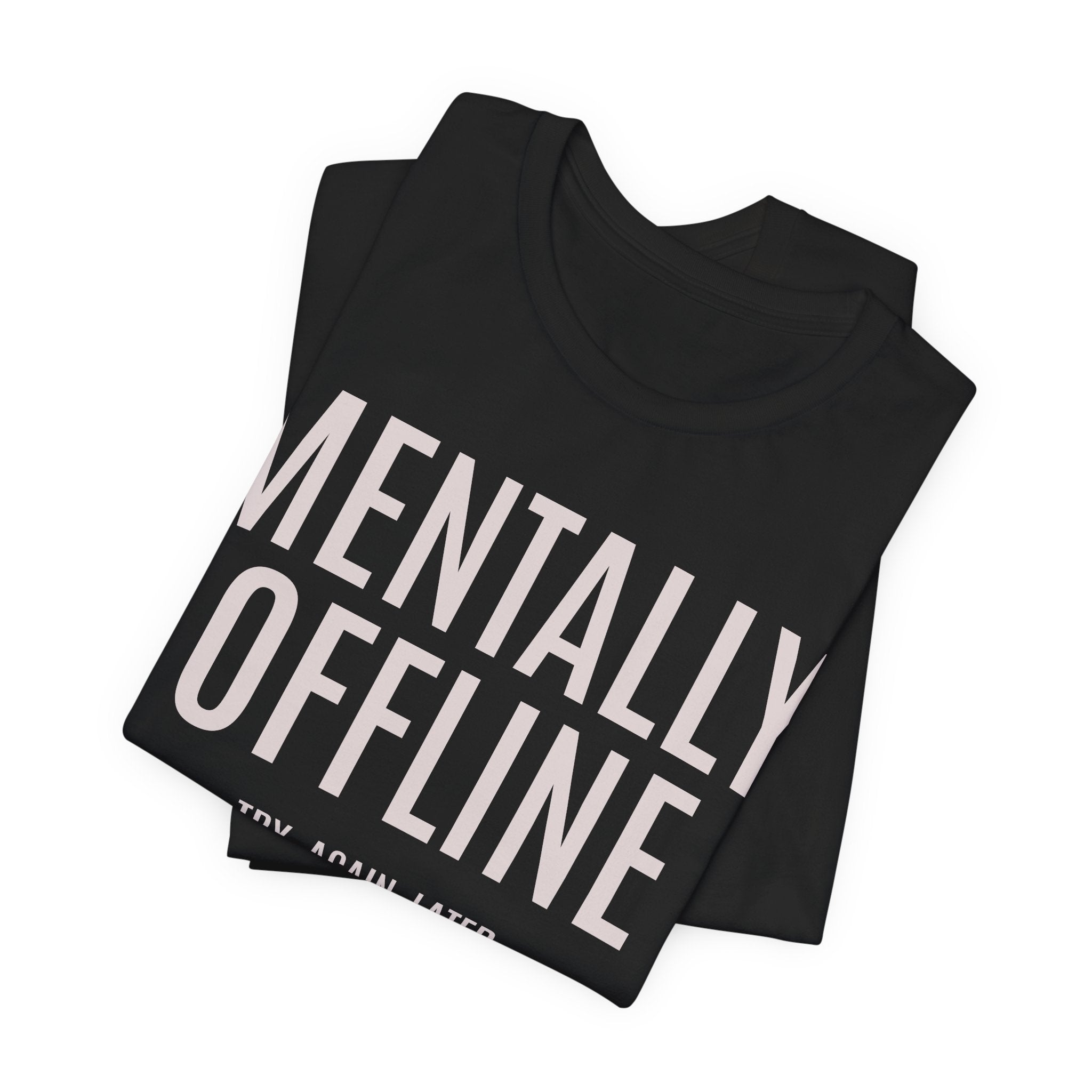Mentally Offline Funny Graphic Tee | Lowkey Threads