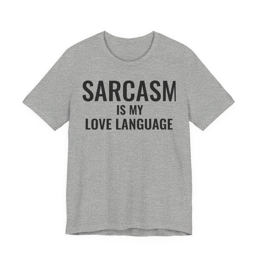 Sarcasm Is My Love Language Funny Graphic Tee