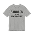 Sarcasm Is My Love Language Funny Graphic Tee