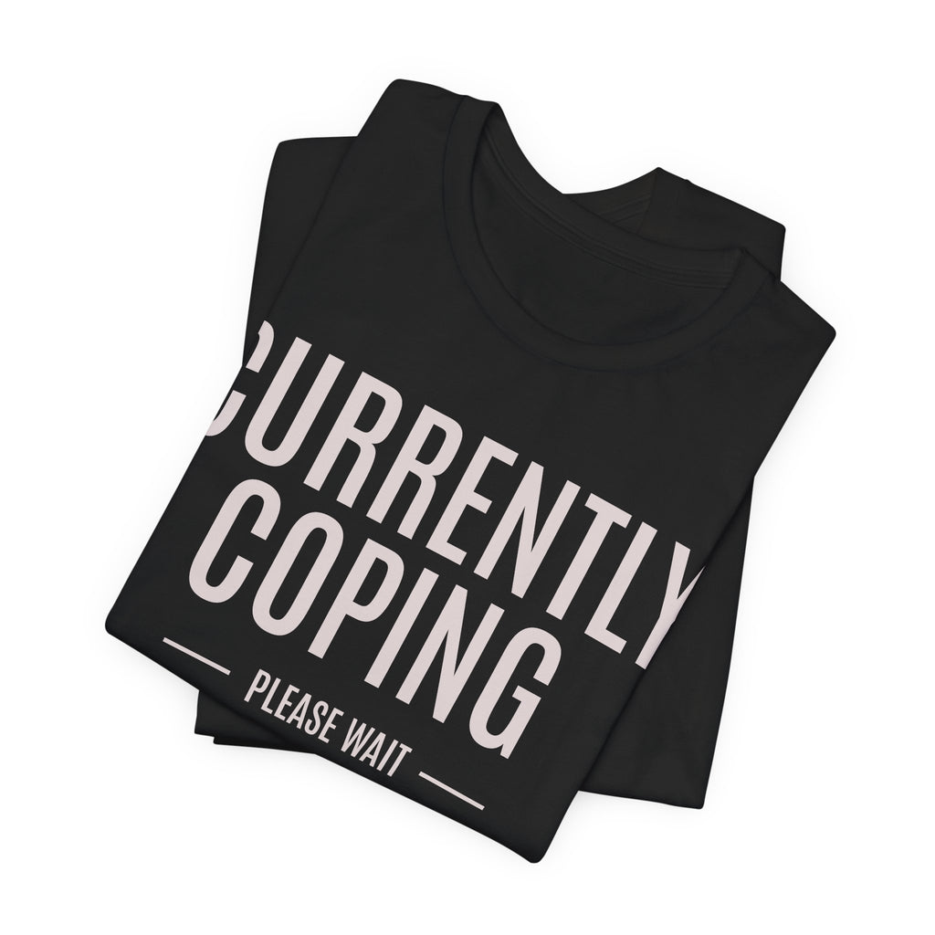 Currently Coping Funny Graphic Tee | Lowkey Threads