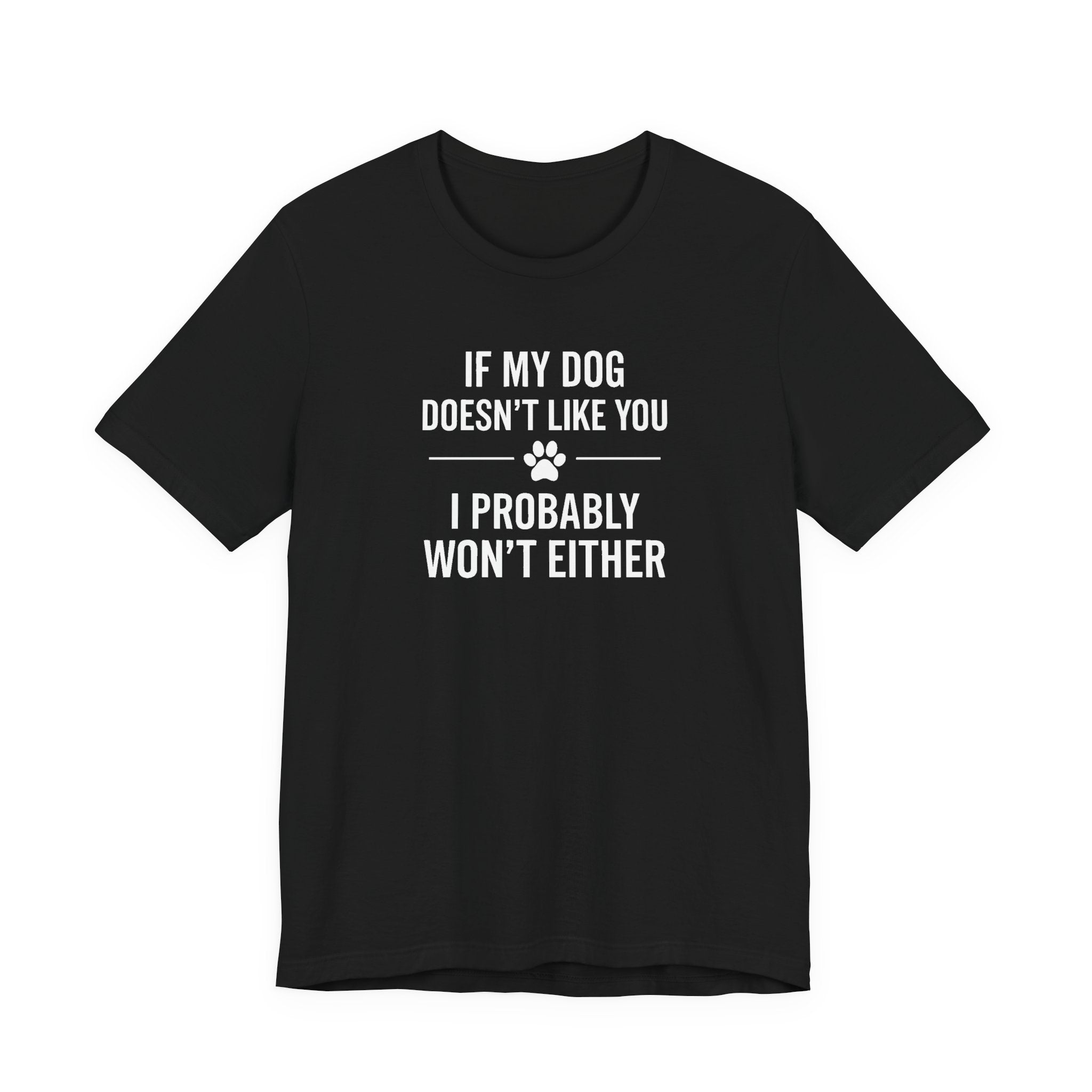 If My Dog Doesn't Like You Funny Dog Lover Graphic Tee