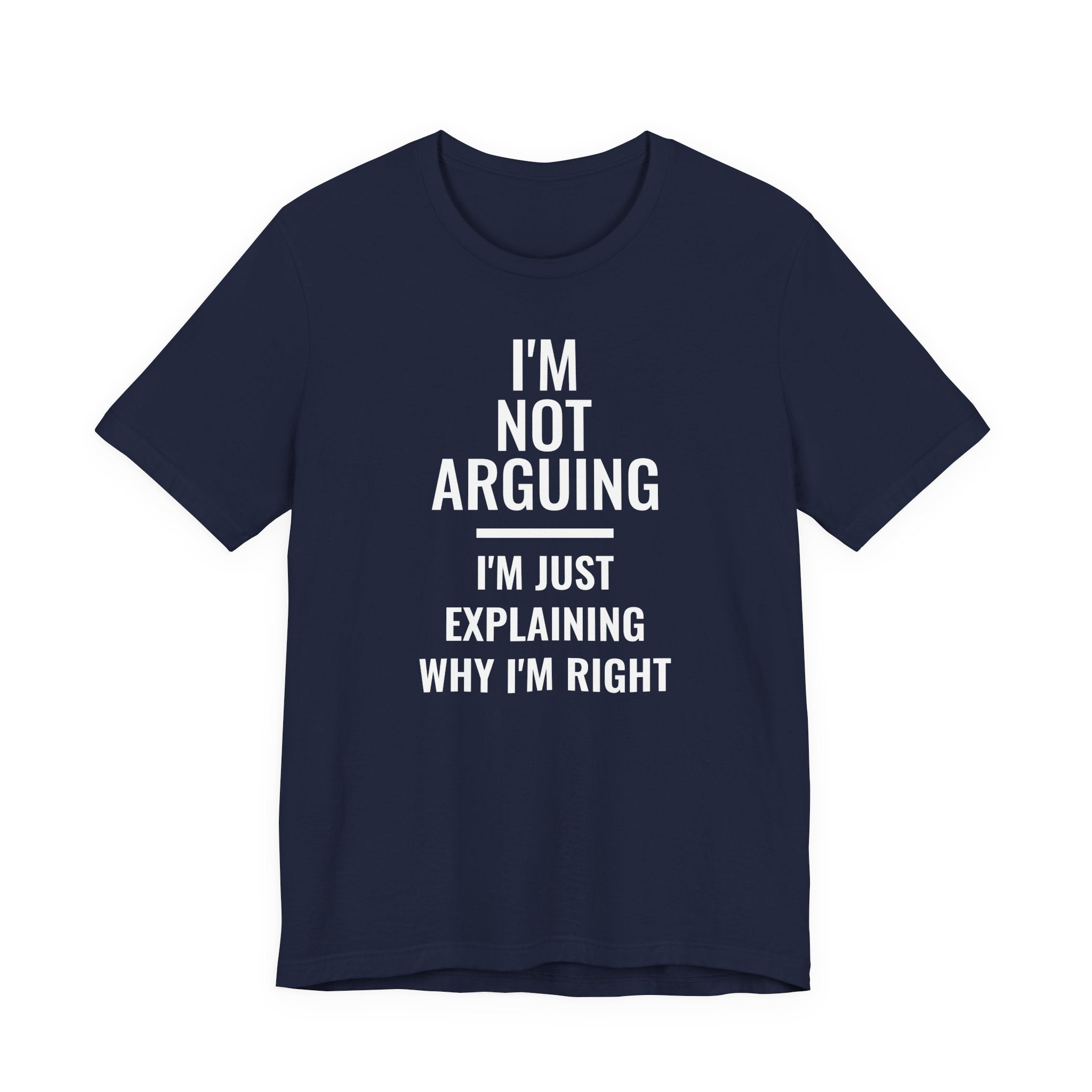 I'm Not Arguing I'm Just Explaining Funny Graphic Tee