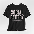 SOCIAL BATTERY | — NOT INCLUDED — Funny T-Shirt | Lowkey Threads