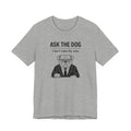 ASK THE DOG | I Don't Make The Rules Funny T-Shirt | Lowkey Threads