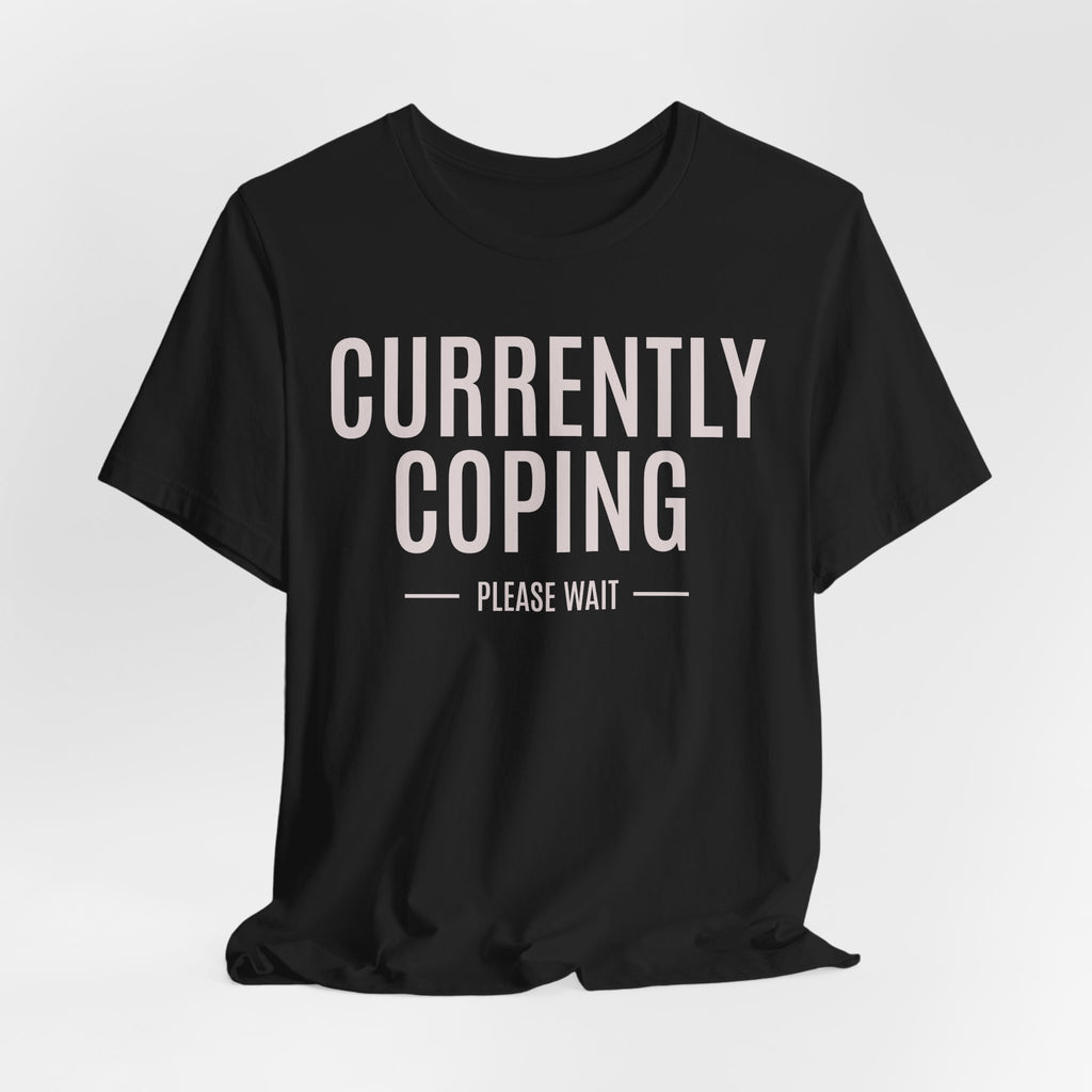 Currently Coping Funny Graphic Tee | Lowkey Threads
