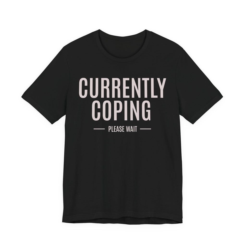 Currently Coping Funny Graphic Tee | Lowkey Threads