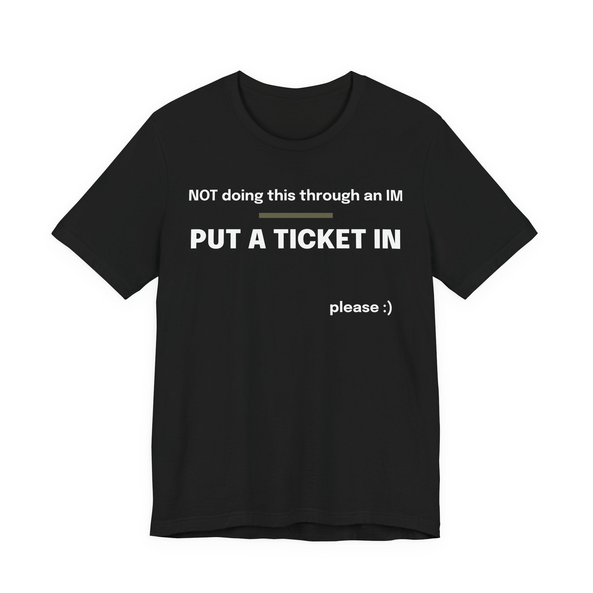 Put a Ticket In Funny T-Shirt for IT and Help Desk Workers