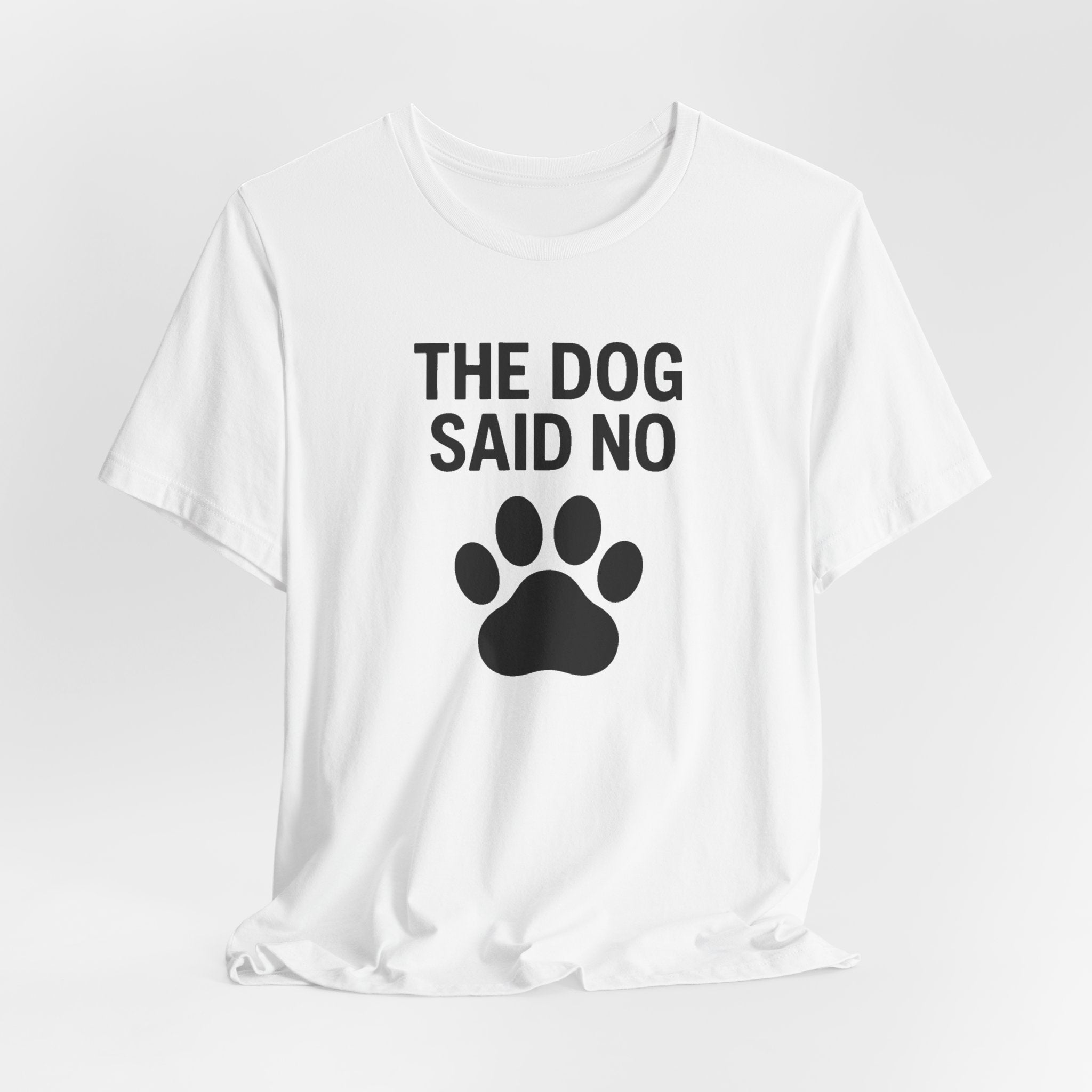 THE DOG SAID NO Funny T-Shirt | Lowkey Threads