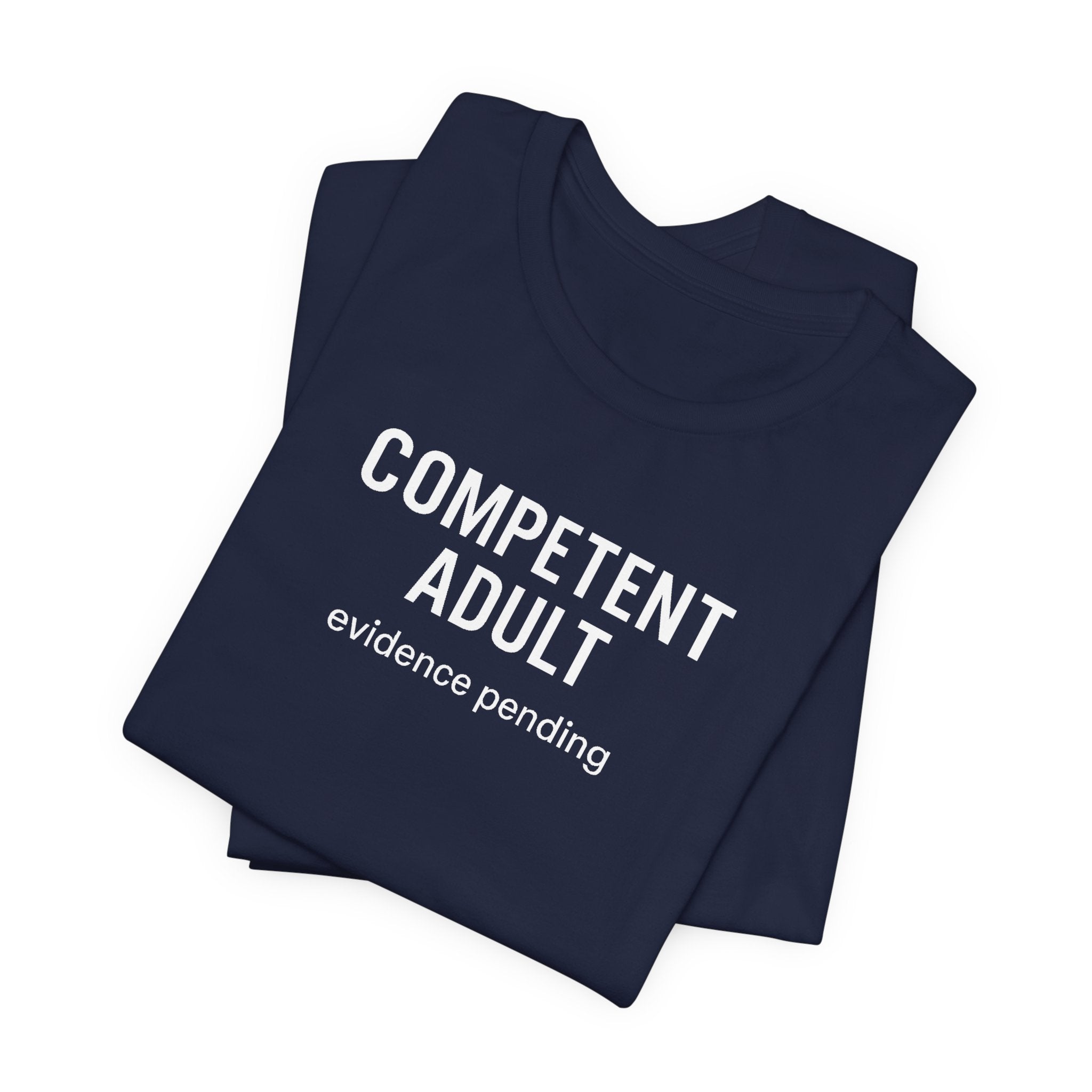 Competent Adult Evidence Pending Funny Graphic Tee