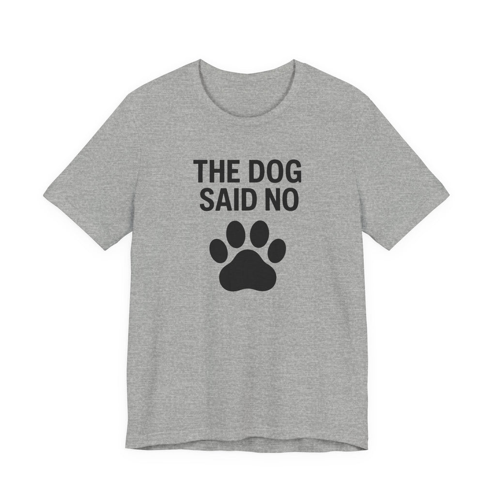 THE DOG SAID NO Funny T-Shirt | Lowkey Threads