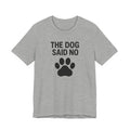 THE DOG SAID NO Funny T-Shirt | Lowkey Threads