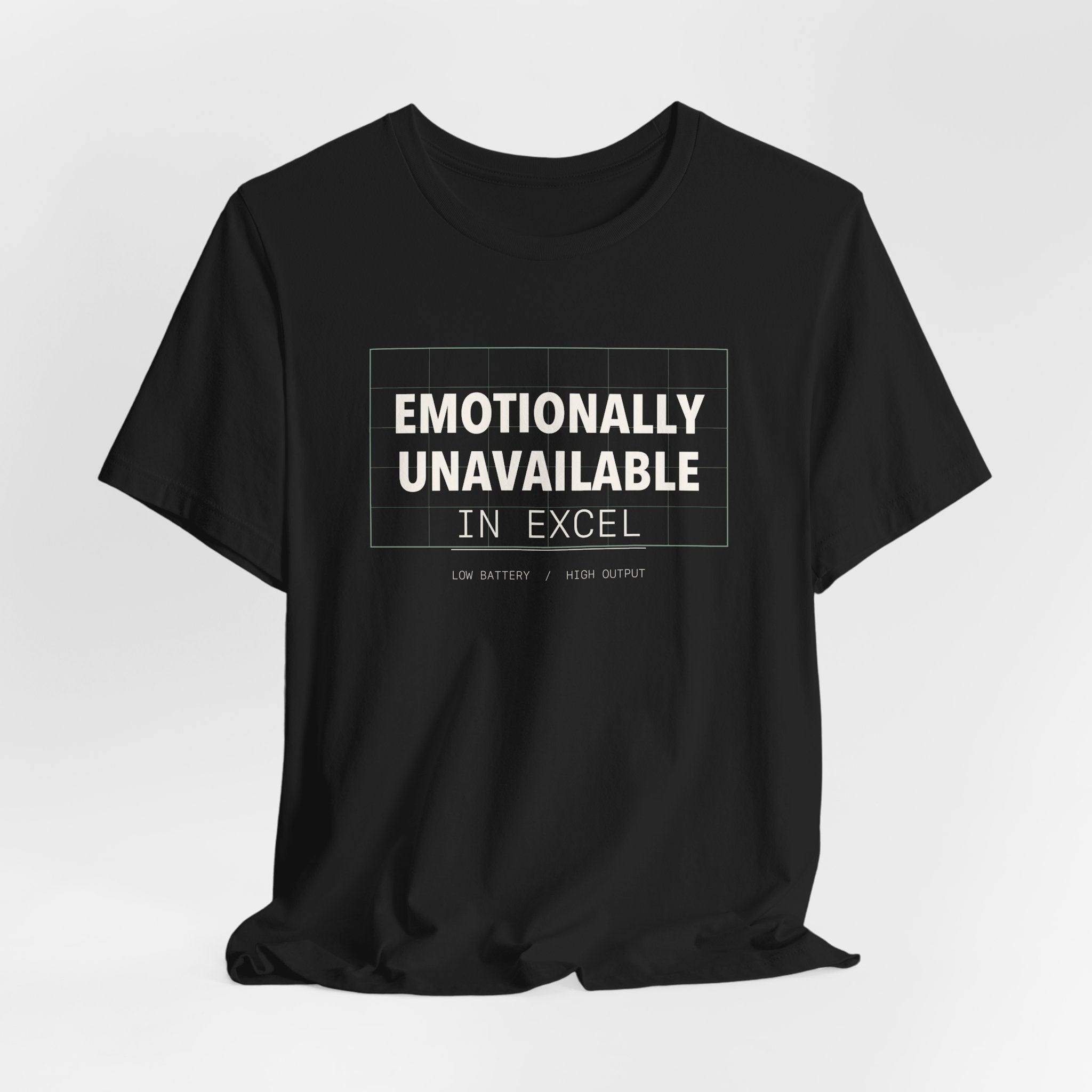Emotionally Unavailable In Excel Shirt