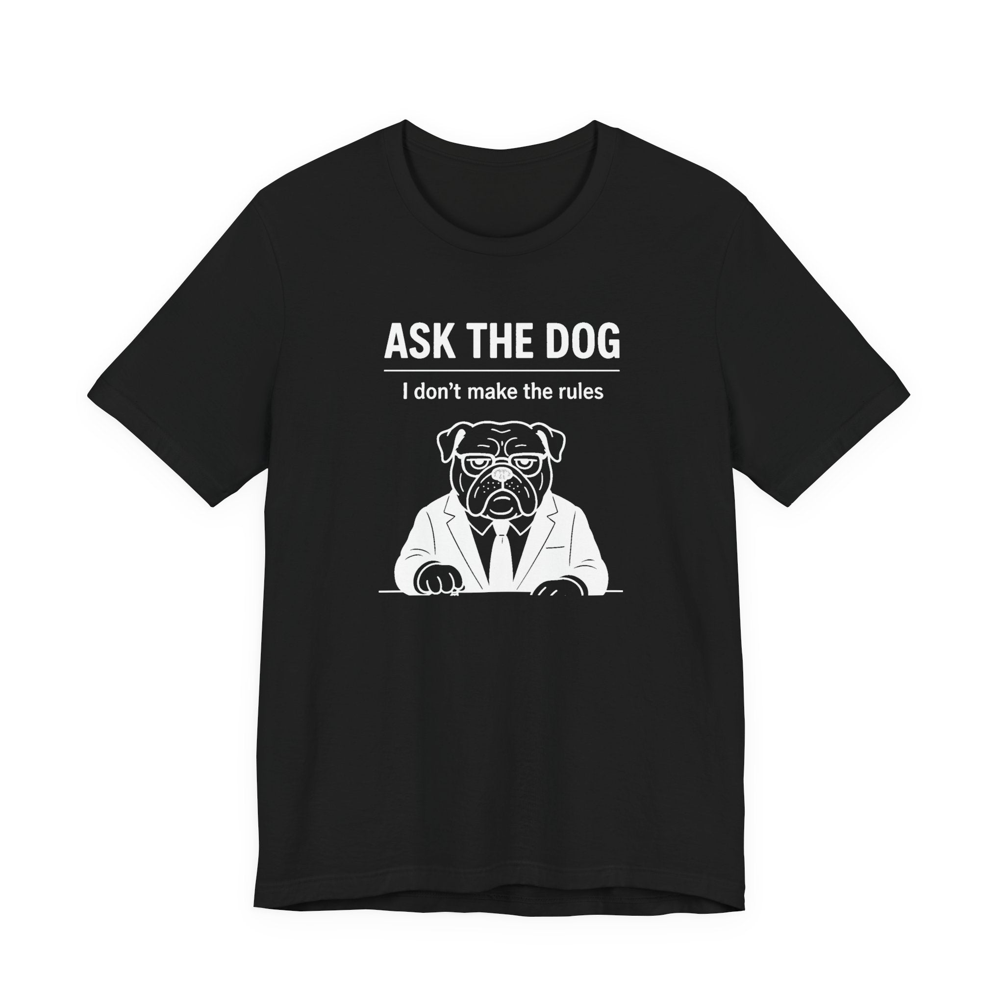 Ask the Dog Funny Graphic Tee for Pet Owners