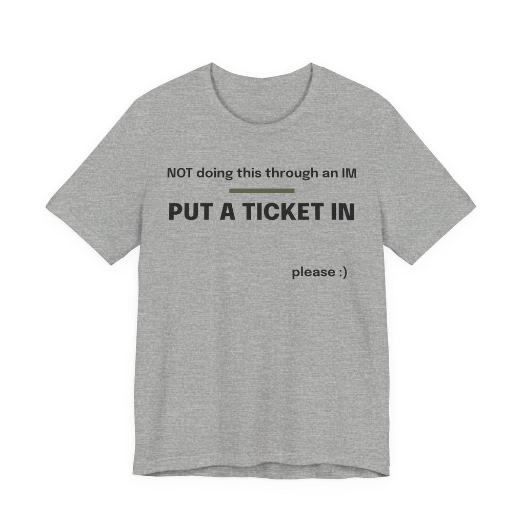 Put a Ticket In Funny T-Shirt for IT Help Desk Workers