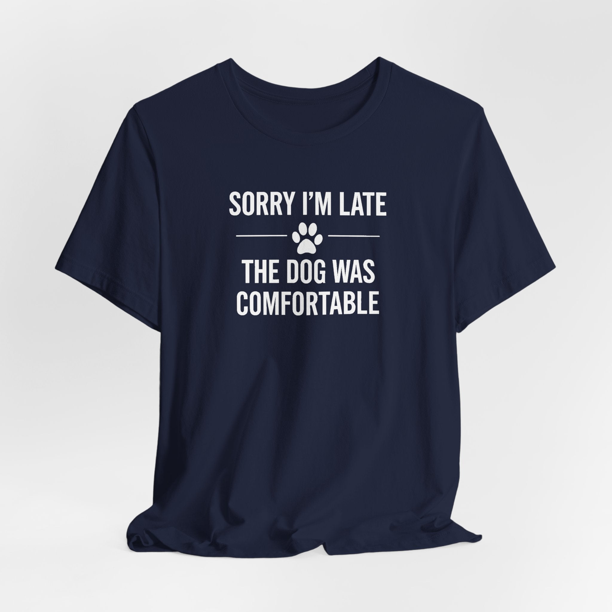 SORRY I'M LATE | THE DOG WAS COMFORTABLE Funny T-Shirt | Lowkey Threads