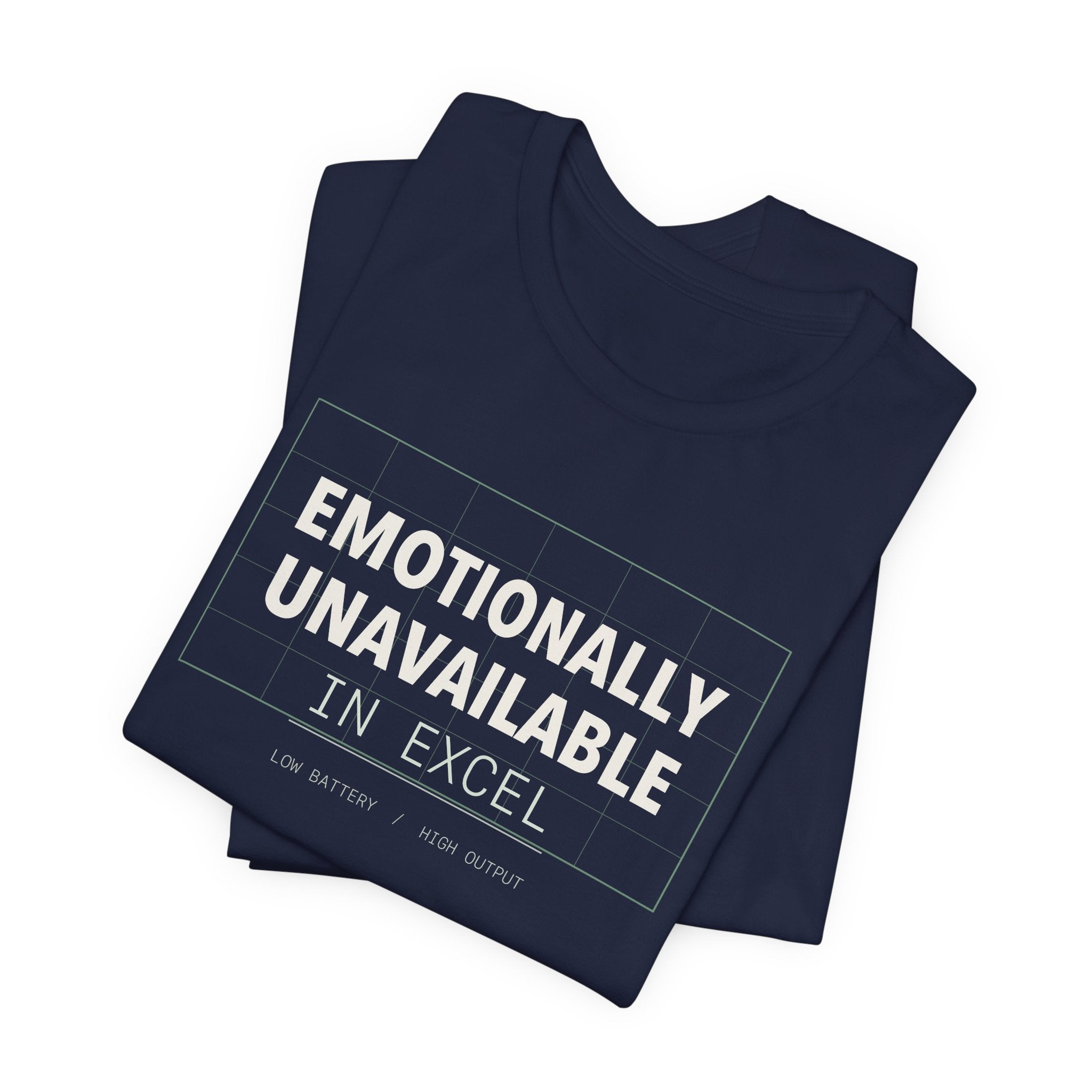 Emotionally Unavailable In Excel Shirt