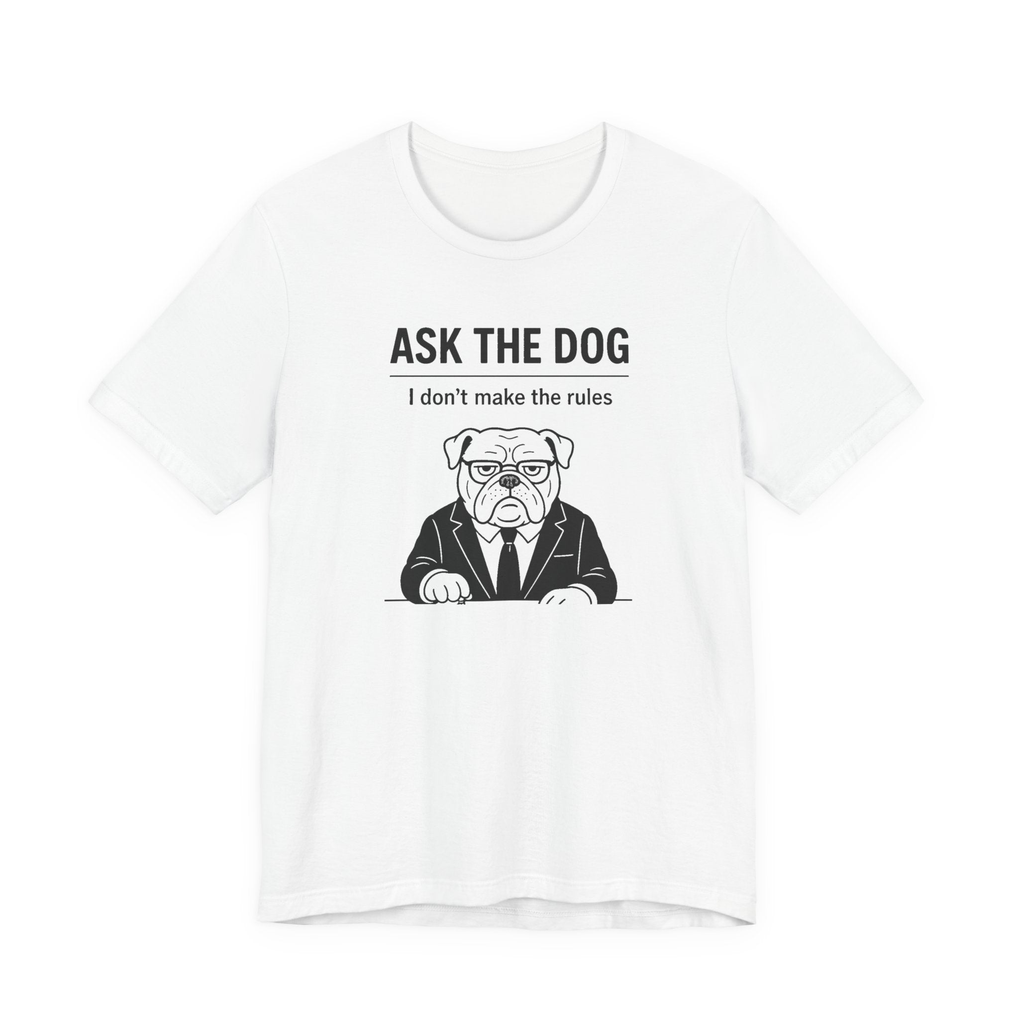 Ask the Dog Funny Graphic Tee for Pet Owners