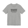 Managed Burnout Not Resolved Funny Work T-Shirt