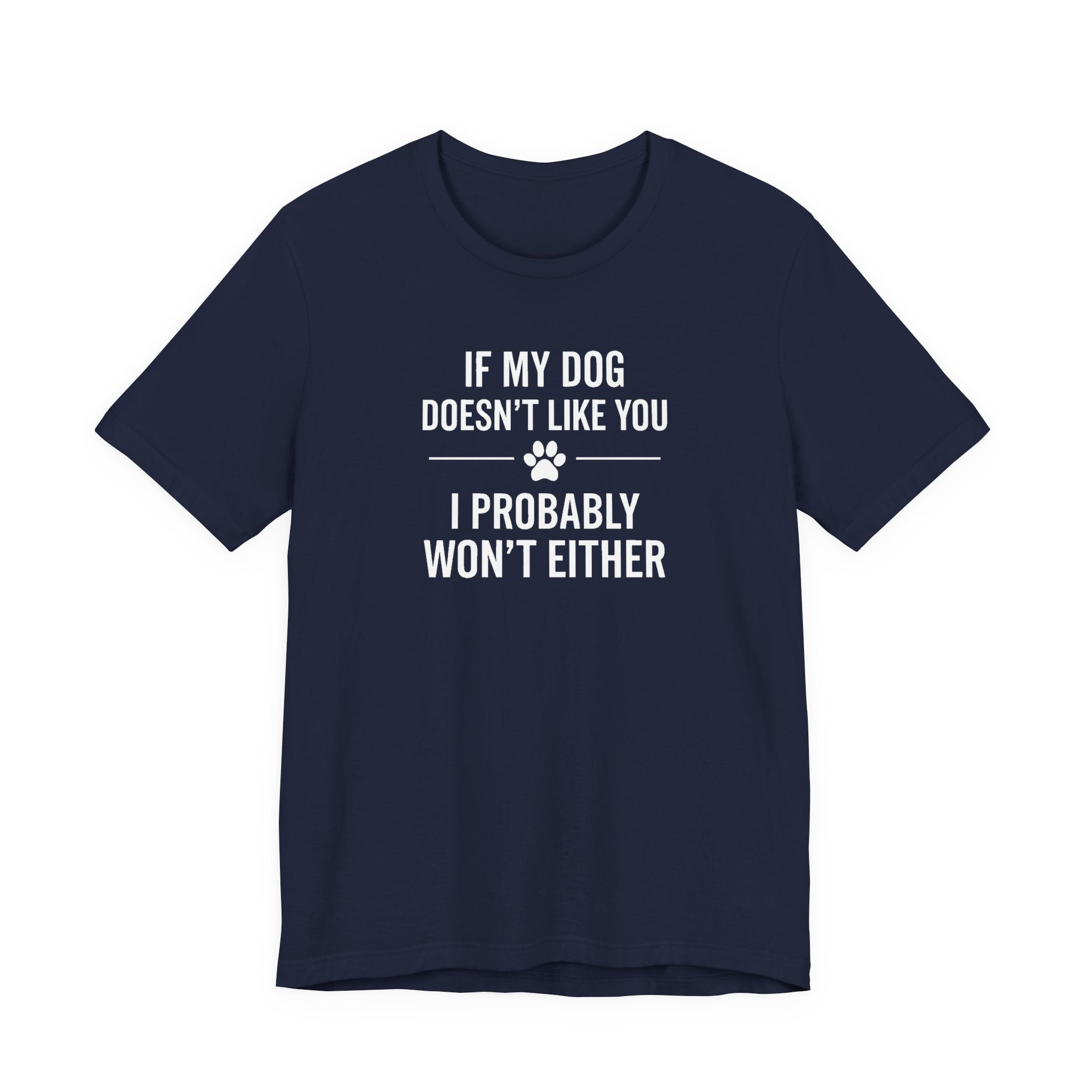 If My Dog Doesn't Like You Funny Dog Lover Graphic Tee