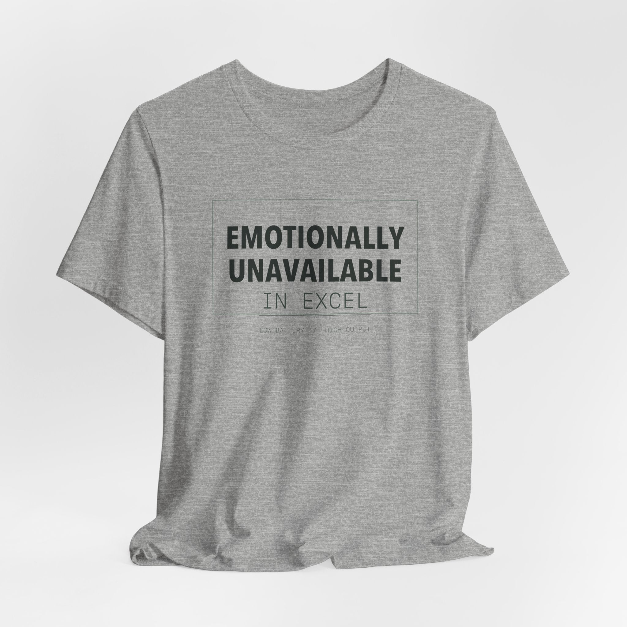 Emotionally Unavailable In Excel Shirt