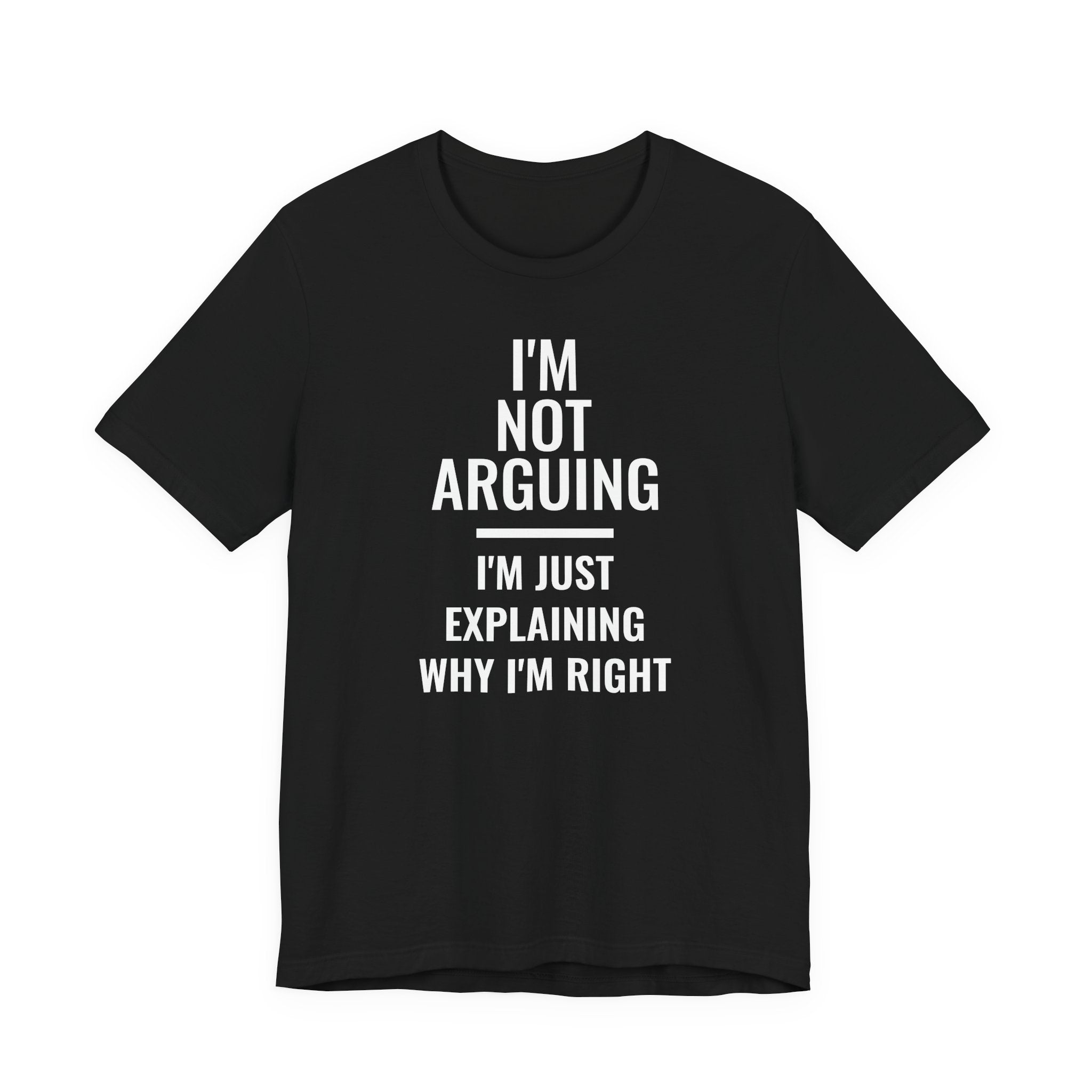 I'm Not Arguing I'm Just Explaining Funny Graphic Tee