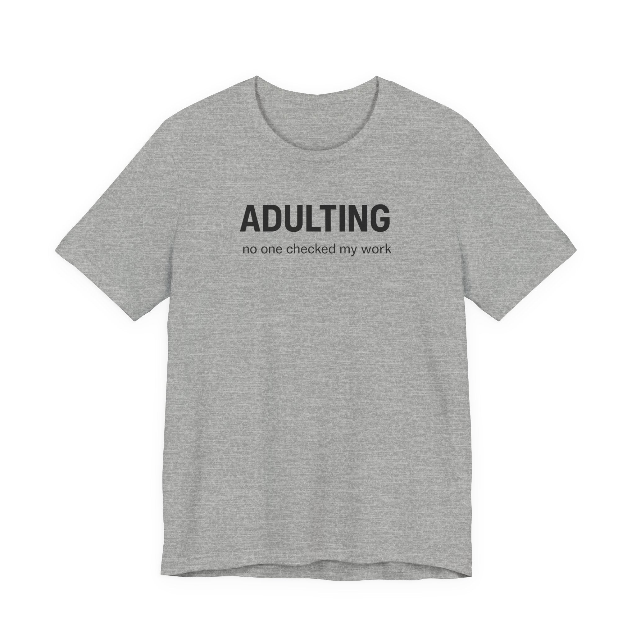 ADULTING | No One Checked My Work Funny T-Shirt | Lowkey Threads