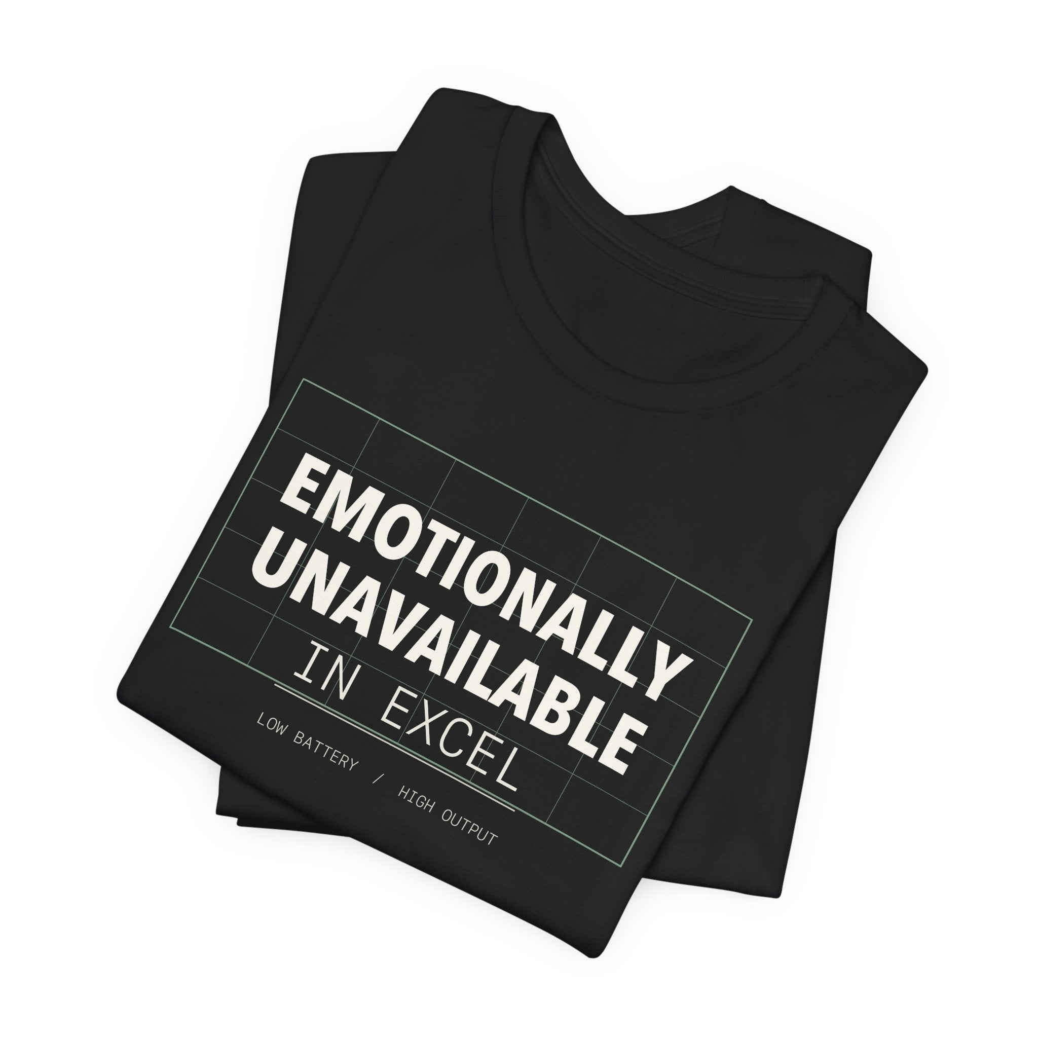 Emotionally Unavailable In Excel Shirt