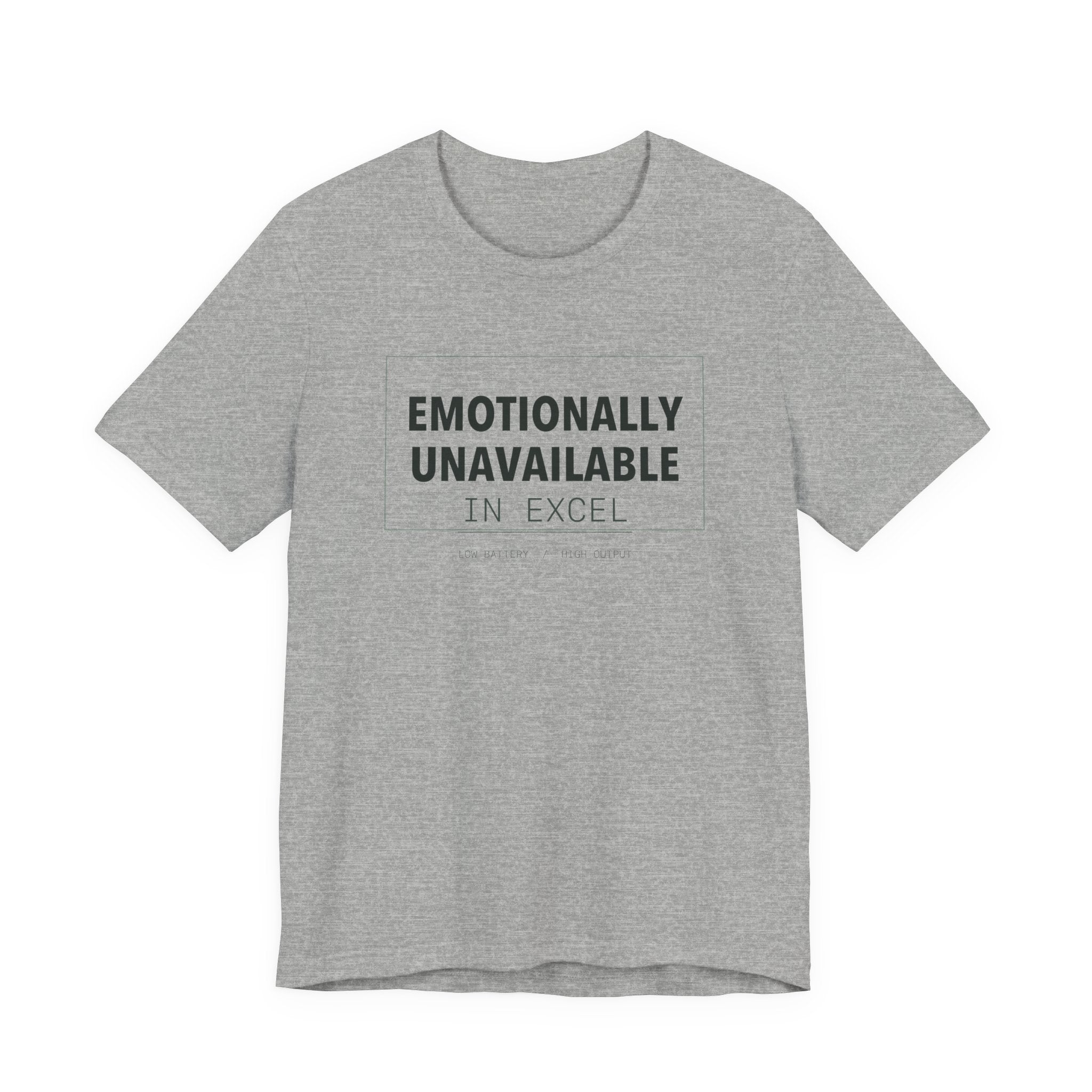 Emotionally Unavailable In Excel Shirt