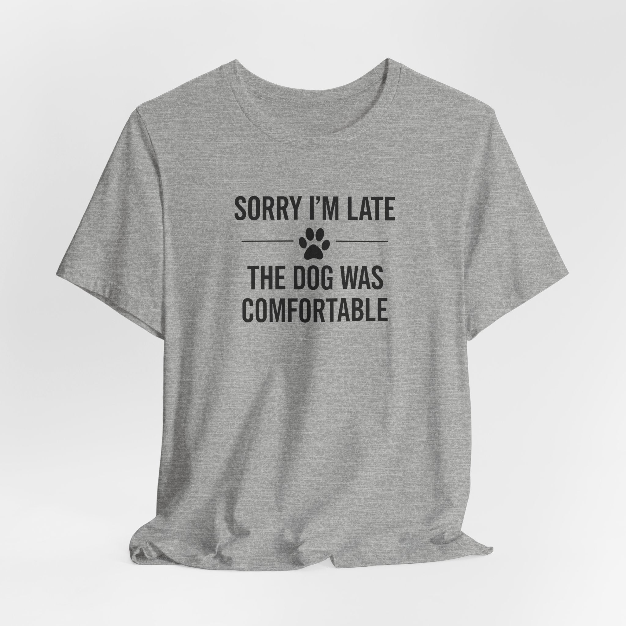 SORRY I'M LATE | THE DOG WAS COMFORTABLE Funny T-Shirt | Lowkey Threads