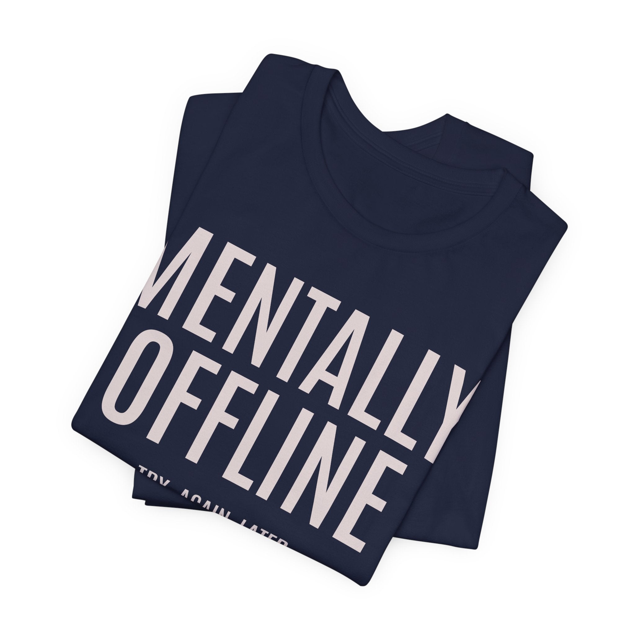 Mentally Offline Funny Graphic Tee | Lowkey Threads