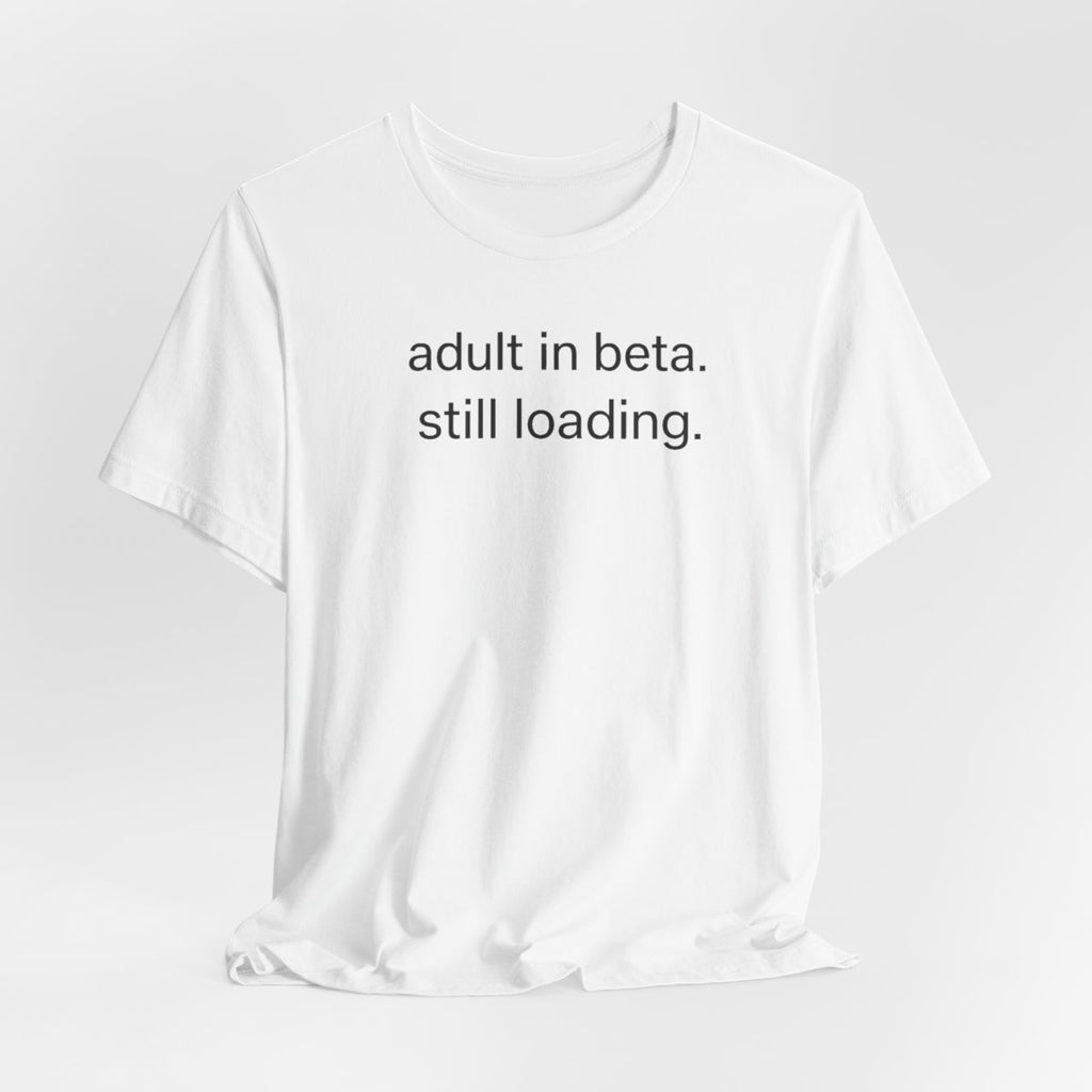 Adult In Beta — Funny Adulthood Graphic Tee