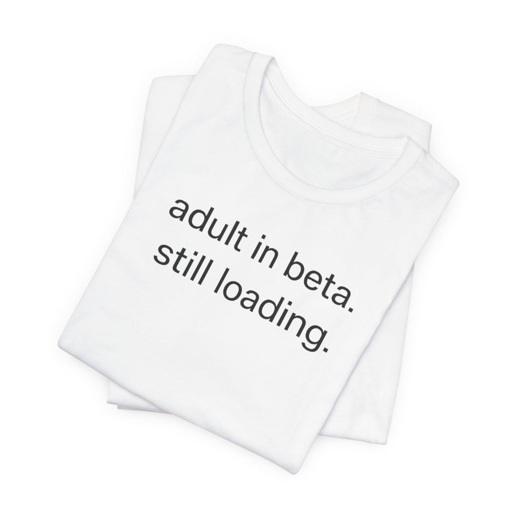 Adult In Beta — Funny Adulthood Graphic Tee