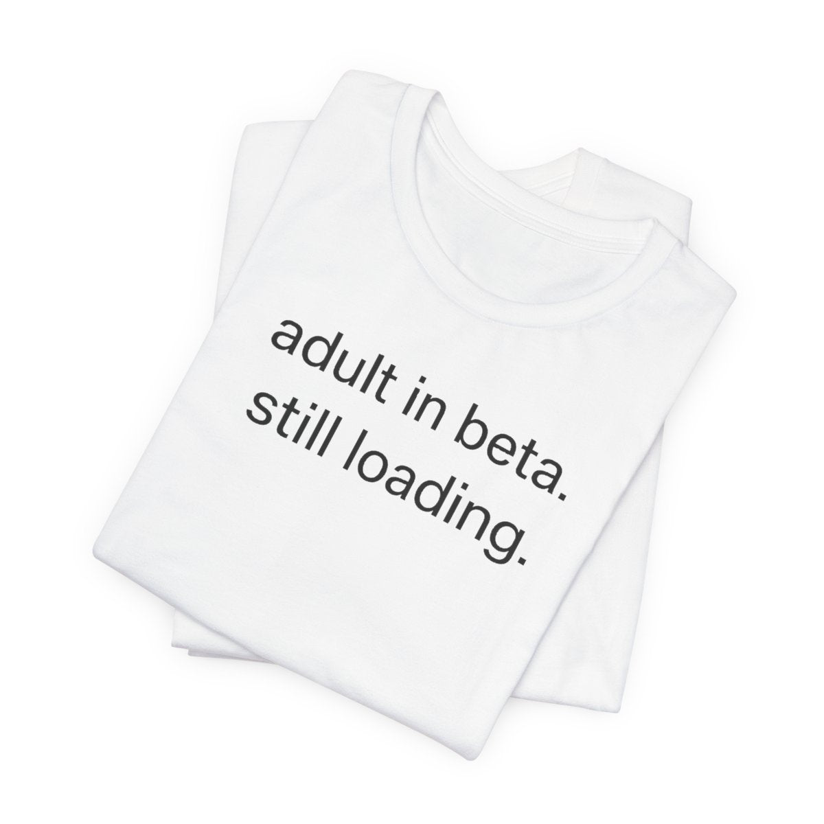 Adult In Beta — Funny Adulthood Graphic Tee