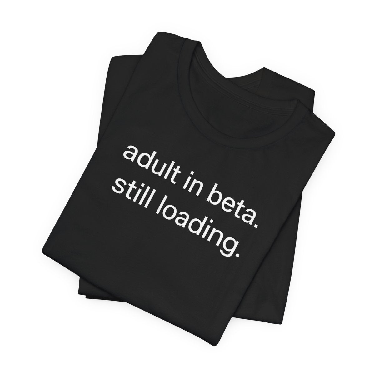 Adult In Beta — Funny Adulthood Graphic Tee