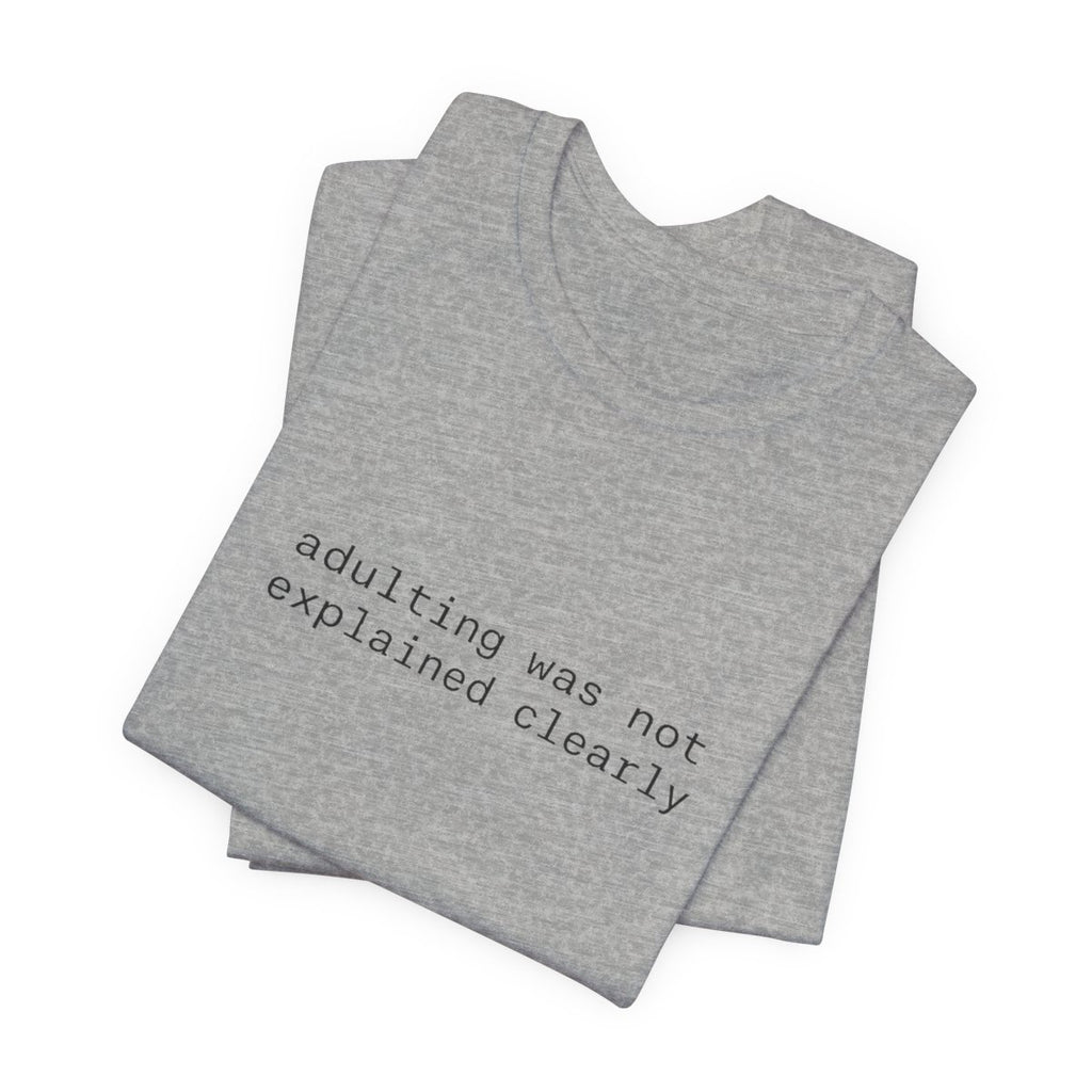 Adulting Was Not Explained Clearly Funny Graphic Tee