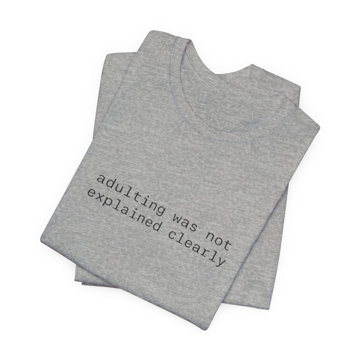 Adulting Was Not Explained Clearly Funny Graphic Tee