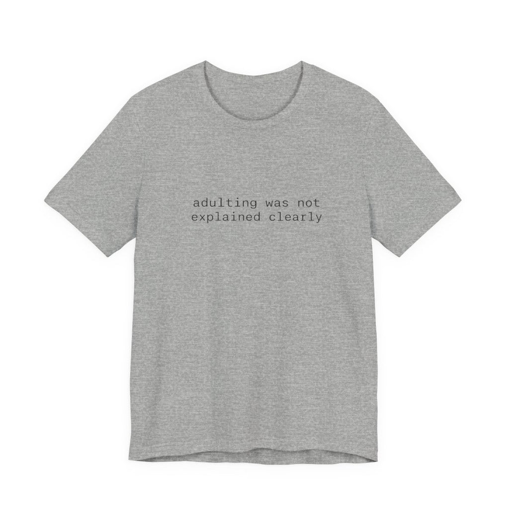 Adulting Was Not Explained Clearly Funny Graphic Tee