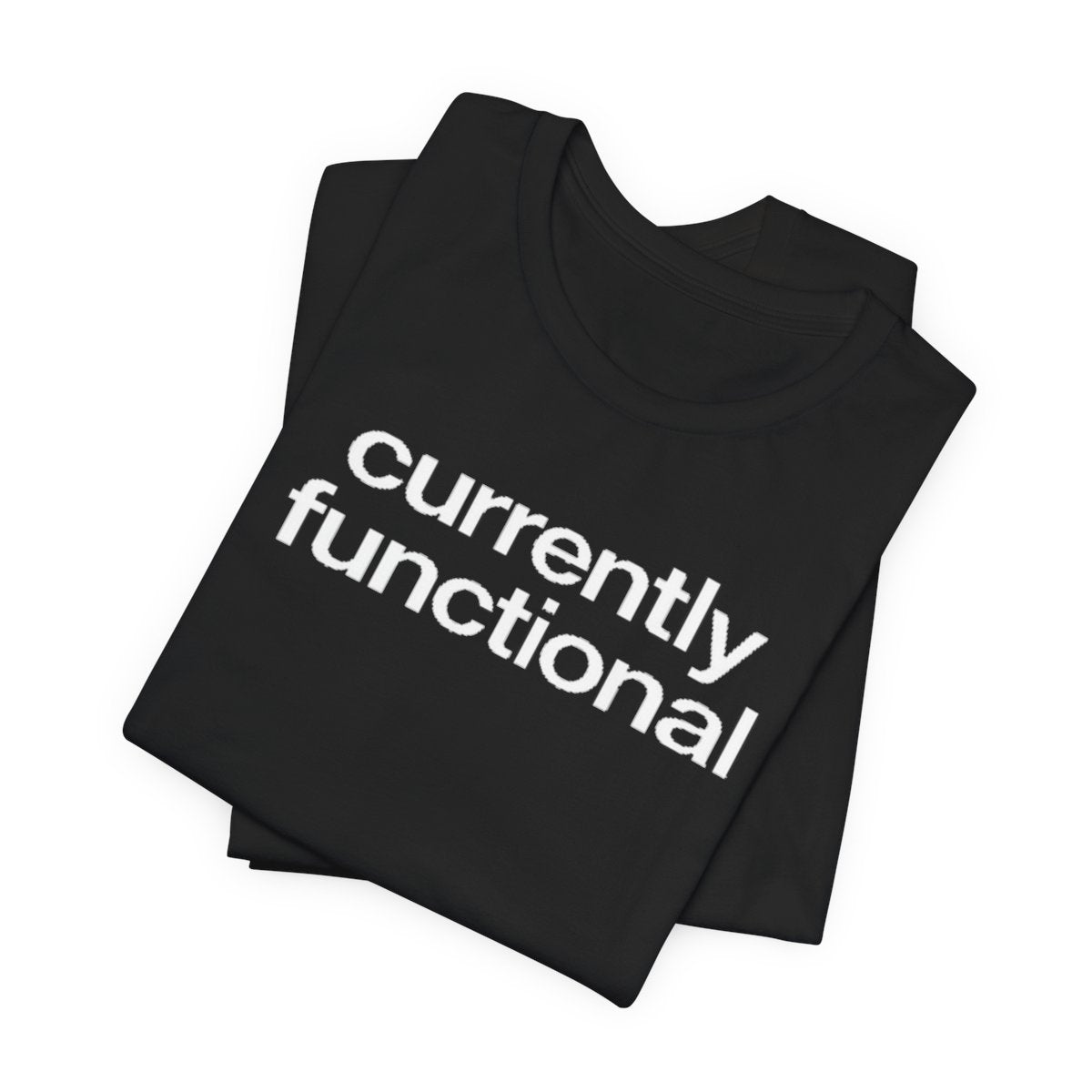 Currently Functional Funny Graphic Tee for Deadpan Humor Fans