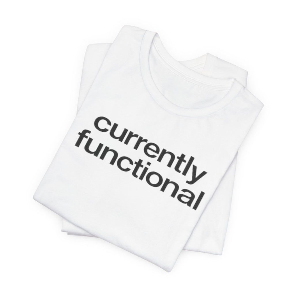 Currently Functional Funny Graphic Tee for Deadpan Humor Fans