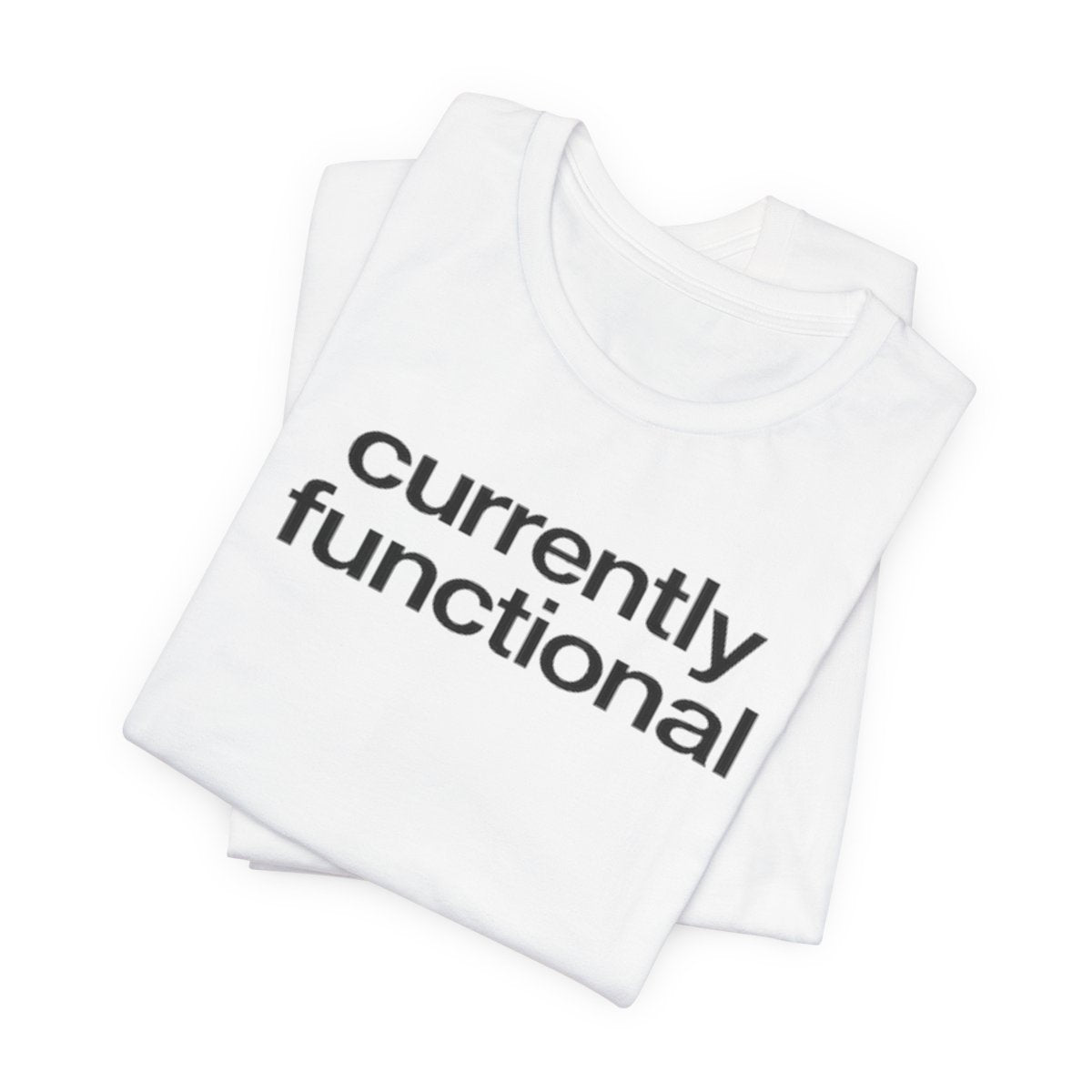 Currently Functional Funny Graphic Tee for Deadpan Humor Fans