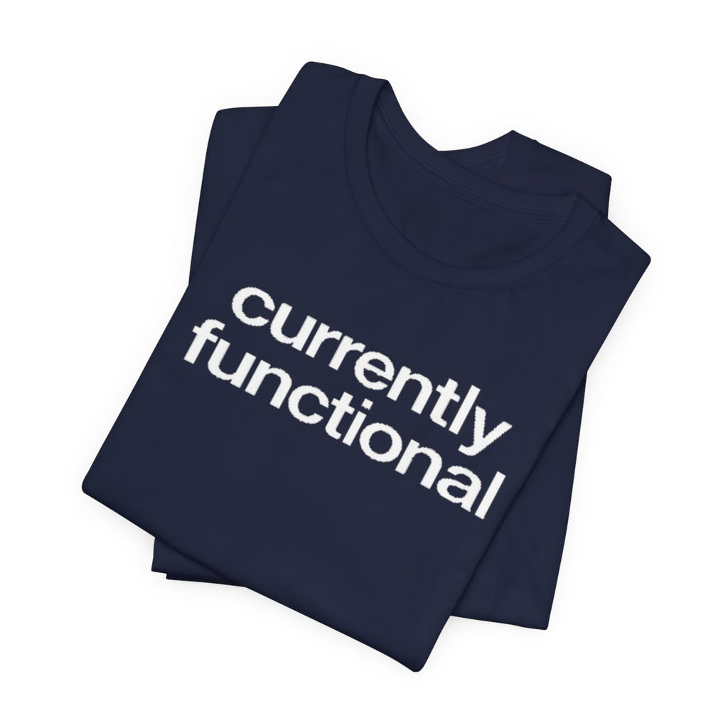 Currently Functional Funny Graphic Tee for Deadpan Humor Fans