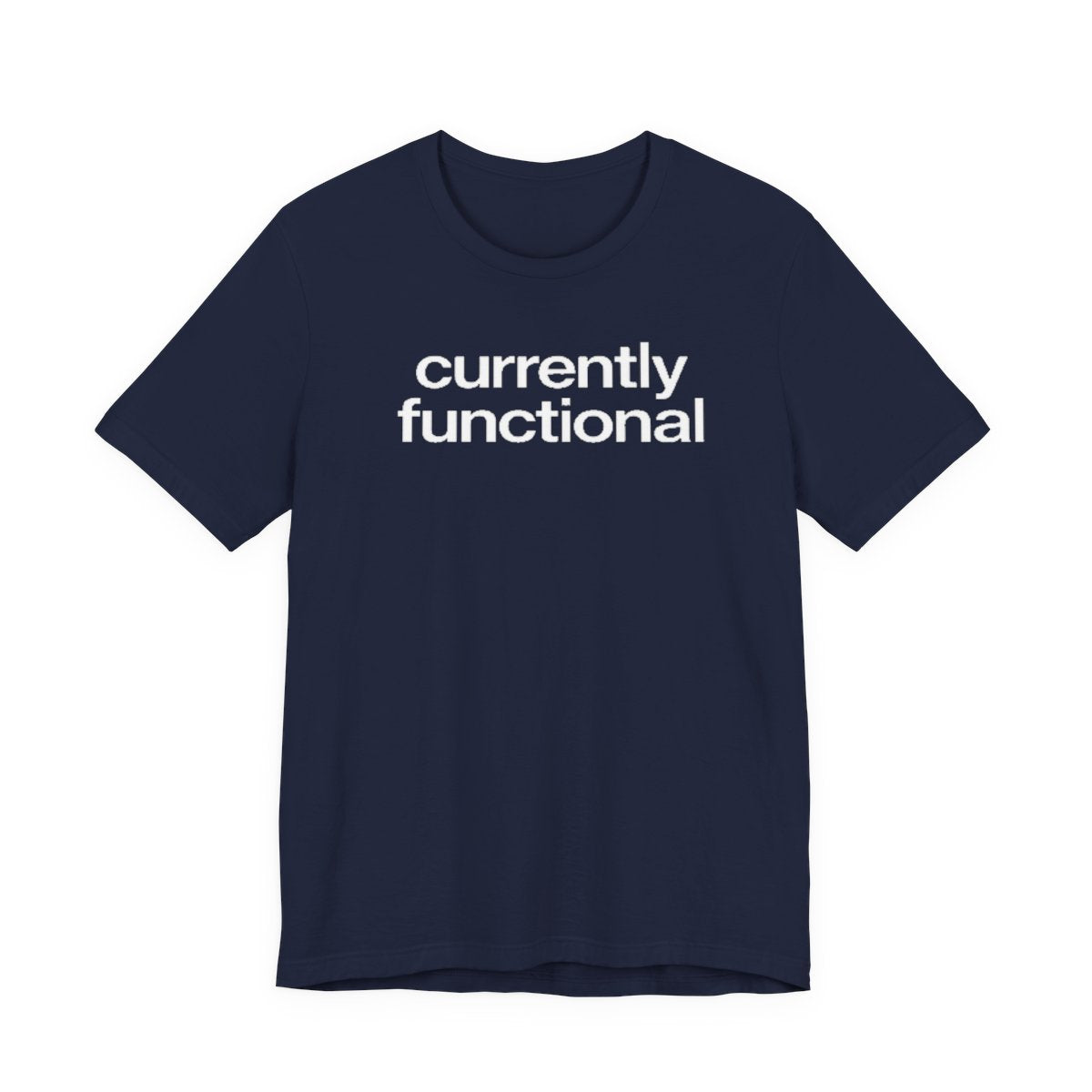 Currently Functional Funny Graphic Tee for Deadpan Humor Fans
