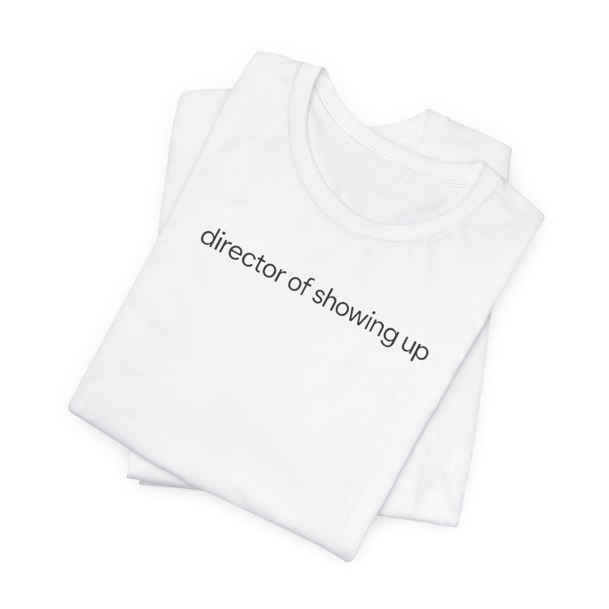 Director Of Showing Up Funny Work T-Shirt