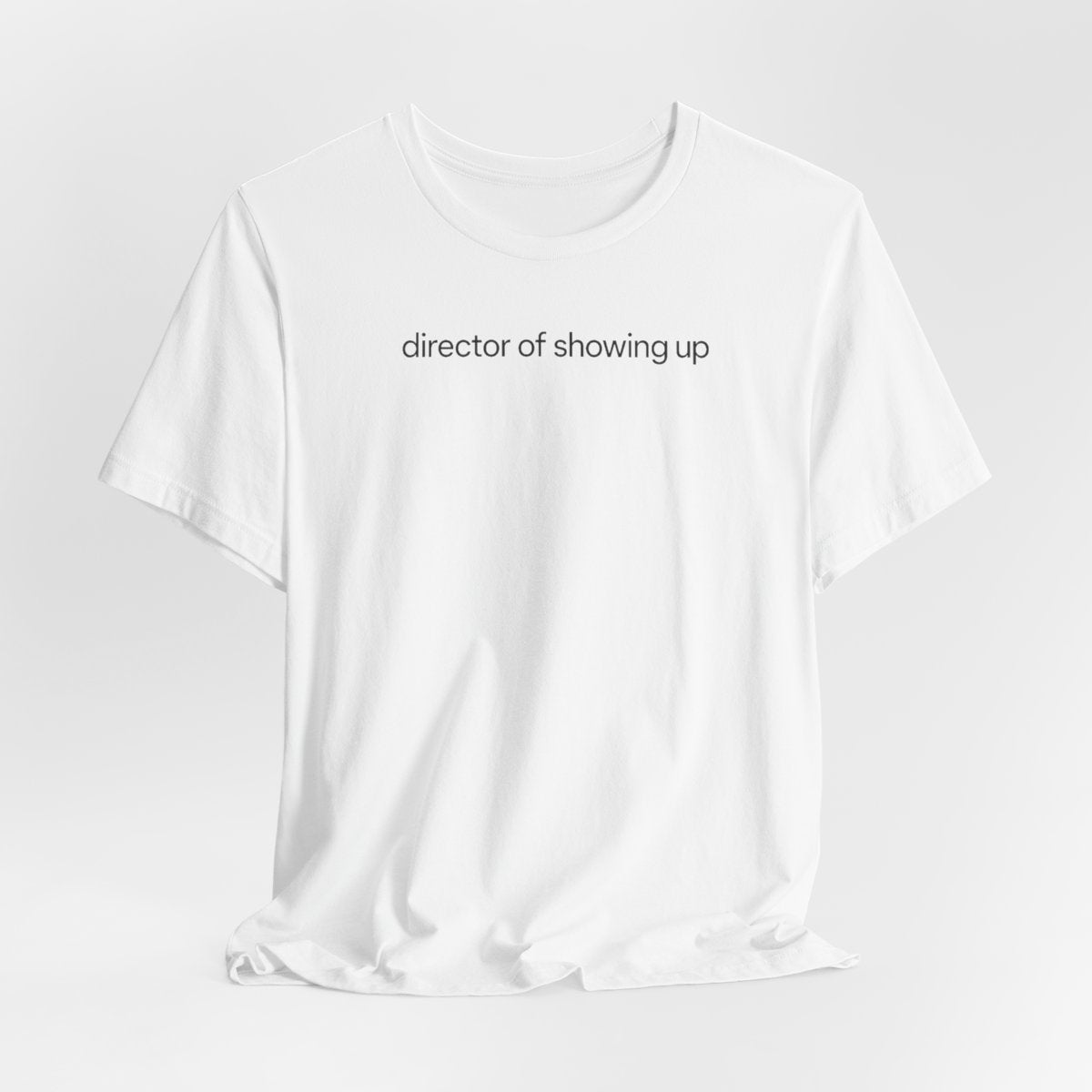 Director Of Showing Up Funny Work T-Shirt
