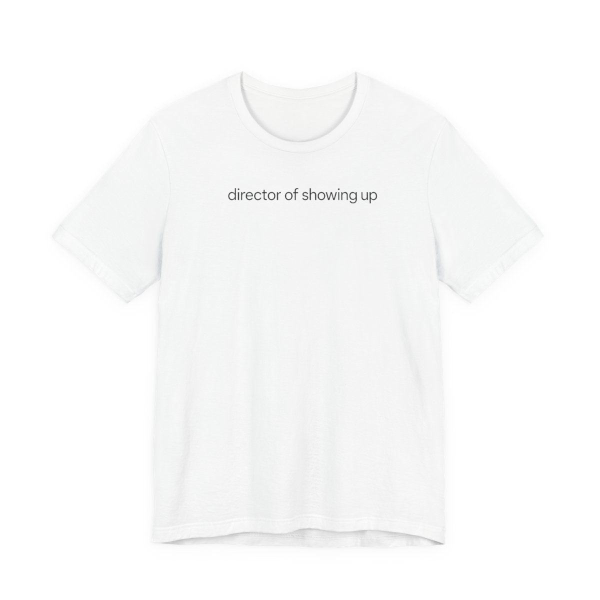 Director Of Showing Up Funny Work T-Shirt