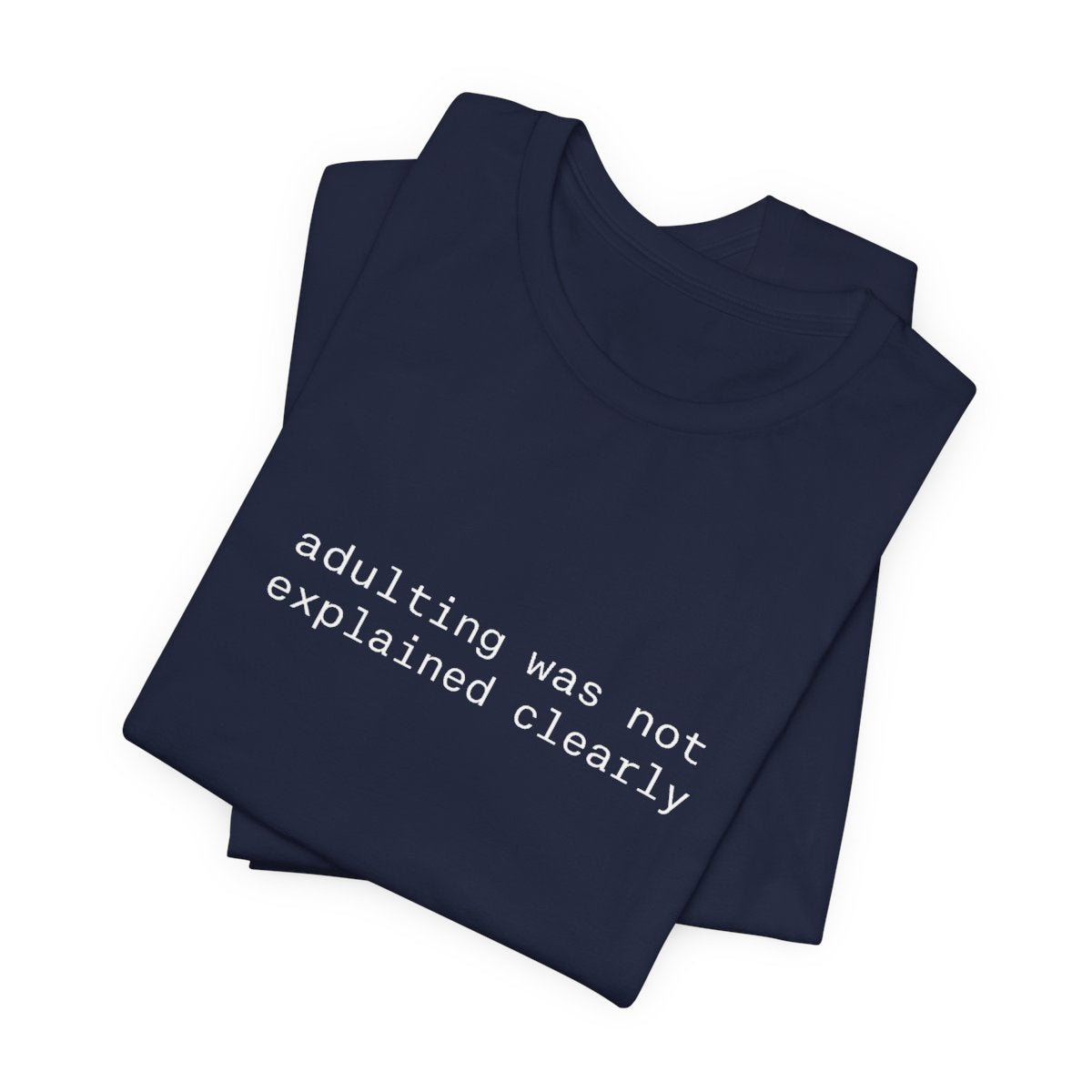 Adulting Was Not Explained Clearly Funny Graphic Tee