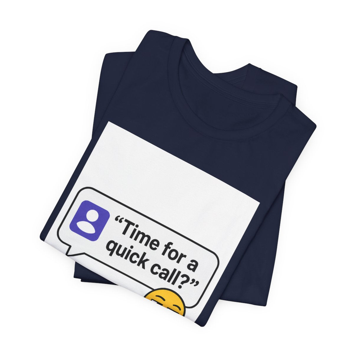 Quick Call Funny T-Shirt for Meeting Survivors