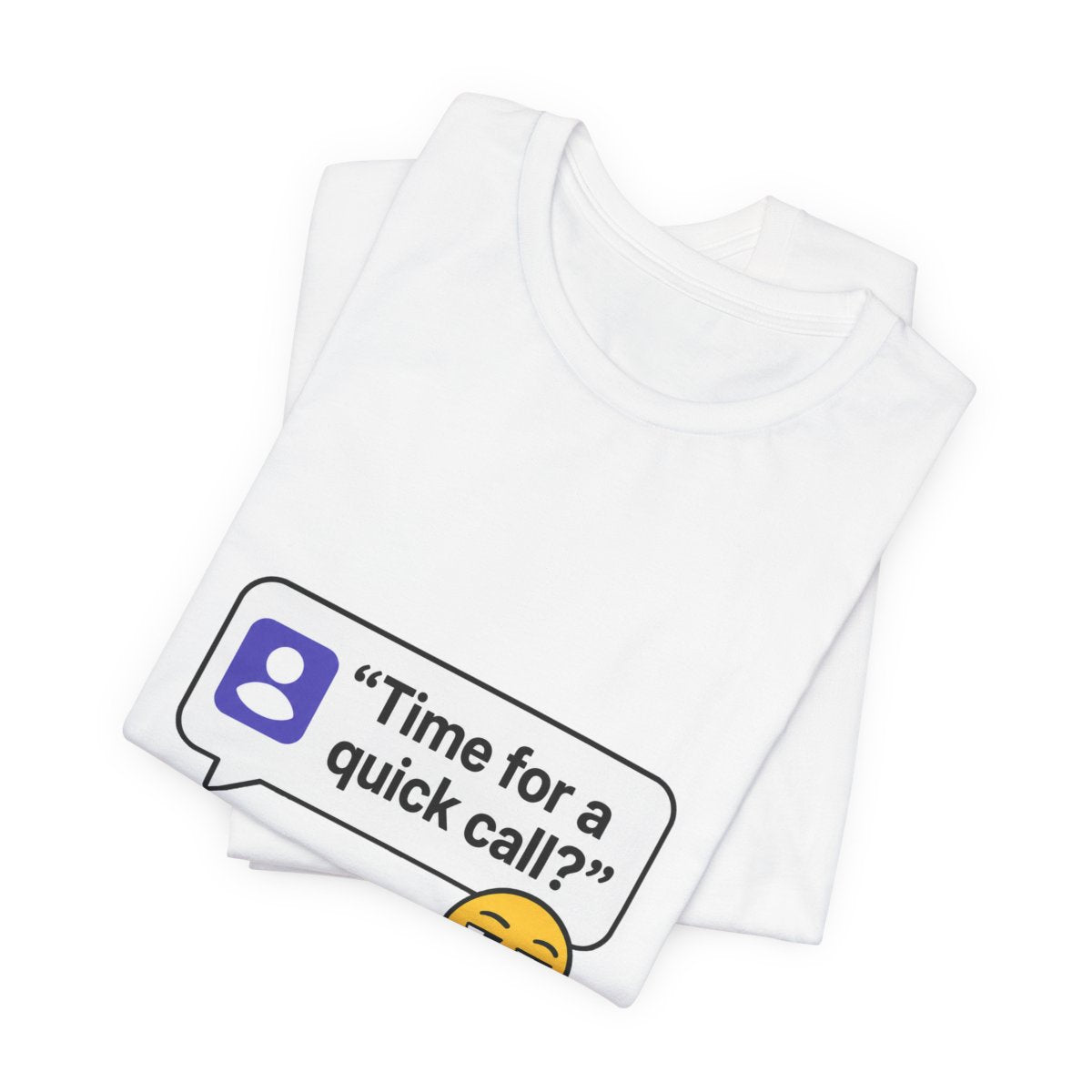 Quick Call Funny T-Shirt for Meeting Survivors
